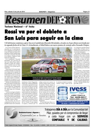 Página 15RESUMEN • DeportesPilar, sábado 12 de julio de 2014
En un fin de semana deportivo
absorbido por la participación
de la Argentina en la final de la
Copa del Mundo de Brasil 2014
buscando un título mundial luego
de 24 años, el Turismo Nacional
no se detiene y disputa su sexta
fecha del campeonato.
En el autódromo “Rosendo
Hernández” de la provincia de
San Luis, Matías Rossi saldrá a
defender la punta del campeo-
nato e intentará sacar un buen
resultado en un circuito que le
sienta bien.
Ocurre que la divisional repite
escenario teniendo en cuenta que
ya se disputó allí la segunda cita
de la temporada. En ese circuito,
el delvisense se llevó uno de sus
dos triunfos de la categoría. Por
eso, espera repetir el resultado o
terminar en los puestos de van-
guardia con una actuación similar.
Además, los antecedentes tam-
bién traen buenos recuerdos para
el referente del equipo Citroën
Carrera Boero Pro, considerando
que ya obtuvo triunfos tanto en
TC 2000 como en el Turismo
Carretera.
“Correr en un lugar en donde te
ha ido bien siempre te predispone
de la mejor manera. El trazado de
San Luis me gusta mucho porque
es rápido con curvas de buena
velocidad”, afirmó el Misil.
Por otra parte, de cara a la
competencia en San Luis, el res-
ponsable técnico de la estructura
Turismo Nacional – 6° fecha
Rossi va por el doblete a
San Luis para seguir en la cima
• El delvisense comienza a girar hoy en el autódromo Rosendo Hernández, circuito en el que obtuvo un triunfo por
la segunda fecha de la Clase 3 • Actualmente, el Misil lidera con nueve puntos de ventaja sobre Facundo Chapur.
PRESENTANDO ESTE AVISO 1 BIDON DE 12 LTS
DE AGUA + 1 DISPENSER SIN CARGO
trabaja carrera tras carrera, no
estamos usando nuestro circuito
de pruebas, Paraná, porque en
realidad estamos llegando a los
distintos trazados con los autos
competitivos y por ende realiza-
mos las evoluciones en el mismo
fin de semana de la carrera”.
“Eso es muy positivo porque es
una demostración de que vamos
hermanando todo el trabajo del
equipo con el de los pilotos. Un
trabajo en conjunto”, resumió
Piaggentini.
La actividad para Rossi co-
mienza hoy desde las 9:30 con
santafesina, Carlos Piaggentini,
aseguró que “estamos preparados
y con buenas expectativas ya que
en el circuito de San Luis tuvimos
muy buenos resultados este año
con la victoria de Matías Rossi”.
“Viene siendo un año positivo
desde el punto de vista deportivo
y muy bueno desde la conforma-
ción de un gran grupo humano
cada vez más fuerte”, sostuvo.
En tanto, el referente técnico
del Citroën Carrera Boero Pro se
expresó acerca de la evolución
de los Citroën C4 que prepara
el equipo y remarcó que “se
12, se largará la segunda tanda de
pruebas libres. En tanto, a las 15,
comenzará la clasificación de cara
a la jornada dominguera.
Por su parte, el domingo, se dis-
putarán las series.Alas 9, iniciará
la primera; a las 9:30 se correrá
la segunda; y a las 10 empezará
a la tercera; en todos los casos,
las series se harán a seis vueltas.
Por último, la competencia
final dará inicio a las 12 (una
hora más temprano de la habitual
por la definición del Mundial) y
será transmitida por la Televisión
Pública.
Actualmente, transcurridas
cinco de doce fechas, Rossi lidera
el certamen con 117 puntos; lo
escolta de cerca Facundo Chapur
(Peugeot 308) con 108; tercero
marcha Bruno Bosio (Ford Fo-
cus), con 92; más atrás aparecen
Marcelo González (Peugeot 307),
con 84, y Mariano Werner (Peu-
geot 308), con 83.
la primera jornada de entrena-
mientos. Luego, a partir de las
“Correr en un lugar en donde te ha ido bien siempre
te predispone de la mejor manera”, aseguró Rossi.
 