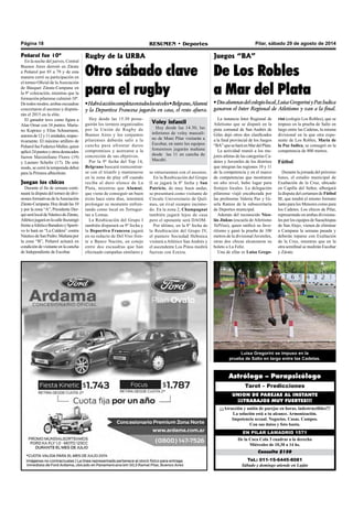 Página 18 RESUMEN • Deportes Pilar, sábado 29 de agosto de 2014 
Juegos “BA” 
De Los Robles 
a Mar del Plata 
• Dos alumnas del colegio local, Luisa Gregorini y Paz Iudica 
ganaron el Inter Regional de Atletismo y van a la final. 
Astrólogo – Parapsicólogo 
Tarot – Predicciones 
UNION DE PAREJAS AL INSTANTE 
¡¡¡TRABAJOS MUY FUERTES!!! 
¡¡¡Atracción y unión de parejas en horas, indestructibles!!! 
La solución está a tu alcance. Armonización. 
Impotencia sexual. Negocios. Casas. Campos. 
Con sus datos y foto basta. 
EN PILAR LAMADRID 1571 
De la Coca Cola 3 cuadras a la derecha 
Miércoles de 10,30 a 14 hs. 
Consulta $150 
Tel.: 011-15-6445-8081 
Sábado y domingo atiende en Luján 
Rugby de la URBA 
Otro sábado clave 
para el rugby 
• Habrá acción completa en todos los niveles • Belgrano, Alumni 
y la Deportiva Francesa jugarán en casa, el resto afuera. 
Hoy desde las 15.30 prose-guirán 
los torneos organizados 
por la Unión de Rugby de 
Buenos Aires y los conjuntos 
pilarenses deberán salir a la 
cancha para afrontar duros 
compromisos y acercarse a la 
concreción de sus objetivos. 
Por la 9º fecha del Top 14, 
Belgrano buscará reencontrar-se 
con el triunfo y mantenerse 
en la zona de play off cuando 
reciba al duro elenco de La 
Plata, mientras que Alumni, 
que viene de conseguir un buen 
éxito hace siete días, intentará 
prolongar su momento enfren-tando 
como local en Tortugui-tas 
a Lomas. 
La Reubicación del Grupo I 
también disputará su 9º fecha y 
la Deportiva Francesa jugará 
en su reducto de Del Viso fren-te 
a Banco Nación, en cotejo 
entre dos escuadras que han 
efectuado campañas similares y 
se entusiasman con el ascenso. 
En la Reubicación del Grupo 
II se jugará la 8º fecha y San 
Patricio, de muy buen andar, 
se presentará como visitante de 
Círculo Universitario de Quil-mes, 
un rival siempre incómo-do. 
En la zona 2, Champagnat 
también jugará lejos de casa 
pero el oponente será DAOM. 
Por último, en la 8º fecha de 
la Reubicación del Grupo IV, 
el puntero Sociedad Hebraica 
visitará a Atlético San Andrés y 
el ascendente Los Pinos medirá 
fuerzas con Ezeiza. 
La instancia Inter Regional de 
Atletismo que se disputó en la 
pista comunal de San Andrés de 
Giles dejó otros dos clasificados 
a la final provincial de los Juegos 
“BA” que se hará en Mar del Plata. 
La actividad reunió a los me-jores 
atletas de las categorías Ca-detes 
y Juveniles de los distritos 
que integran las regiones 10 y 11 
de la competencia y en el marco 
de competencias que mostraron 
un alto nivel, hubo lugar para 
festejos locales. La delegación 
pilarense viajó encabezada por 
las profesoras Valeria Paz y Gi-sela 
Ramos de la subsecretaría 
de Deportes municipal. 
Además del reconocido Nico-lás 
Jinkus (escuela de Atletismo 
TelViso), quien ratificó su favo-ritismo 
y ganó la prueba de 100 
metros de la divisional Juveniles, 
otras dos chicas alcanzaron su 
boleto a La Feliz. 
Una de ellas es Luisa Grego- 
rini (colegio Los Robles), que se 
impuso en la prueba de Salto en 
largo entre las Cadetas, la misma 
divisional en la que otra expo-nente 
de Los Robles, María de 
la Paz Iudica, se consagró en la 
competencia de 800 metros. 
Fútbol 
Durante la jornada del próximo 
lunes, el estadio municipal de 
Exaltación de la Cruz, ubicado 
en Capilla del Señor, albergará 
la disputa del certamen de Fútbol 
11, que tendrá el mismo formato 
tanto para los Menores como para 
los Cadetes. Los chicos de Pilar, 
representado en ambas divisiona-les 
por los equipos de Sacachispas 
de San Alejo, vienen de eliminar 
a Campana la semana pasada y 
deberán toparse con Exaltación 
de la Cruz, mientras que en la 
otra semifinal se medirán Escobar 
y Zárate. 
Luisa Gregorini se impuso en la 
prueba de Salto en largo entre las Cadetas. 
Peñarol fue 10º 
En la noche del jueves, Central 
Buenos Aires derrotó en Zárate 
a Peñarol por 85 a 79 y de esta 
manera cerró su participación en 
el torneo Oficial de la Asociación 
de Básquet Zárate-Campana en 
la 9º colocación, mientras que la 
formación pilarense culminó 10º. 
De todos modos, ambas escuadras 
concretaron el ascenso y disputa-rán 
el 2015 en la elite. 
El ganador tuvo como figura a 
Alan Omar con 34 puntos. Maria-no 
Kuprasz y Elías Schaumann, 
autores de 12 y 11 unidades, respec-tivamente. 
El máximo artillero de 
Peñarol fue Federico Muller, quien 
aplicó 24 puntos y otros destacados 
fueron Maximiliano Flores (19) 
y Lautaro Schefer (17). De este 
modo, se cerró la temporada debut 
para la Primera albiceleste. 
Juegan los chicos 
Durante el fin de semana conti-nuará 
la disputa del torneo de divi-siones 
formativas de la Asociación 
Zárate-Campana. Hoy desde las 10 
y por la zona “A”, Presidente Der-qui 
será local de Náutico de Zárate, 
Atlético jugará en la calle Ituzaingó 
frente a Atlético Baradero y Sporti-vo 
lo hará en “La Caldera” contra 
Náutico de San Pedro. Mañana por 
la zona “B”, Peñarol actuará en 
condición de visitante en la cancha 
de Independiente de Escobar. 
Voley infantil 
Hoy desde las 14.30, las 
inferiores de voley masculi-no 
de Muni Pilar visitarán a 
Escobar, en tanto los equipos 
femeninos jugarán mañana 
desde las 11 en cancha de 
Macabi. 
 