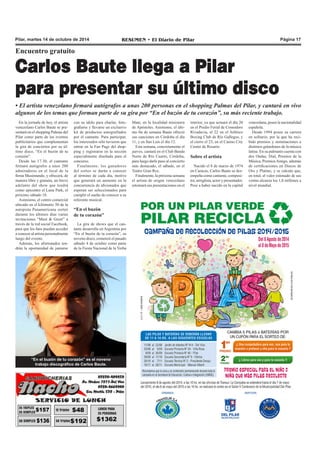 Pilar, martes 14 de octubre de 2014 RESUMEN • El Diario de Pilar Página 17 
Encuentro gratuito 
Carlos Baute llega a Pilar 
para presentar su último disco 
• El artista venezolano firmará autógrafos a unas 200 personas en el shopping Palmas del Pilar, y cantará en vivo 
algunos de los temas que forman parte de su gira por “En el buzón de tu corazón”, su más reciente trabajo. 
En la jornada de hoy, el artista 
venezolano Carlos Baute se pre-sentará 
en el shopping Palmas del 
Pilar como parte de los eventos 
publicitarios que complementan 
la gira de conciertos por su úl-timo 
disco, “En el buzón de tu 
corazón”. 
Desde las 17.30, el cantante 
firmará autógrafos a unos 200 
admiradores en el local de la 
firma Musimundo, y ofrecerá, de 
manera libre y gratuita, un breve 
adelanto del show que tendrá 
como epicentro el Luna Park, el 
próximo sábado 18. 
Asimismo, el centro comercial 
ubicado en el kilómetro 50 de la 
autopista Panamericana sorteó 
durante los últimos días varias 
invitaciones “Meet & Greet” a 
través de la red social Facebook, 
para que los fans puedan acceder 
a conocer al artista personalmente 
luego del evento. 
Además, los afortunados ten-drán 
la oportunidad de juntarse 
con su ídolo para charlar, foto-grafiarse 
y llevarse un exclusivo 
kit de productos autografiados 
por el cantante. Para participar, 
los interesados sólo tuvieron que 
entrar en la Fan Page del shop-ping 
y registrarse en la sección 
especialmente diseñada para el 
concurso. 
Finalmente, los ganadores 
del sorteo se darán a conocer 
al término de cada día, motivo 
que generará un aumento en la 
concurrencia de aficionados que 
esperan ser seleccionados para 
cumplir el sueño de conocer a su 
referente musical. 
“En el buzón 
de tu corazón” 
La gira de shows que el can-tante 
desarrolla en Argentina por 
“En el buzón de tu corazón”, su 
noveno disco, comenzó el pasado 
sábado 4 de octubre como parte 
de la Fiesta Nacional de la Yerba 
“En el buzón de tu corazón” es el noveno 
trabajo discográfico de Carlos Baute. 
Mate, en la localidad misionera 
de Apóstoles. Asimismo, el últi-mo 
fin de semana Baute ofreció 
sus canciones en Córdoba el día 
11, y en San Luis el día 12. 
Esta semana, concretamente el 
jueves, cantará en el Club Banda 
Norte de Río Cuarto, Córdoba, 
para luego darle paso al concierto 
más destacado, el sábado, en el 
Teatro Gran Rex. 
Finalmente, la próxima semana 
el artista de origen venezolano 
retomará sus presentaciones en el 
interior, ya que actuará el día 20 
en el Predio Ferial de Comodoro 
Rivadavia, el 22 en el Atlético 
Boxing Club de Río Gallegos, y 
el cierre el 23, en el Casino City 
Center de Rosario. 
Sobre el artista 
Nacido el 8 de marzo de 1974 
en Caracas, Carlos Baute se des-empeña 
como cantante, composi-tor, 
arreglista, actor y presentador. 
Pese a haber nacido en la capital 
venezolana, posee la nacionalidad 
española. 
Desde 1994 posee su carrera 
en solitario, por la que ha reci-bido 
premios y nominaciones a 
distintos galardones de la música 
latina. En su palmarés cuenta con 
dos Ondas, Dial, Premios de la 
Música, Premios Amigo, además 
de certificaciones en Discos de 
Oro y Platino, y se calcula que, 
en total, el valor estimado de sus 
ventas alcanza los 1,8 millones a 
nivel mundial. 
 