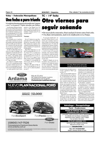 Página 18 RESUMEN • Deportes Pilar, sábado 1º de noviembre de 2014 
TC – 14º fecha 
Otro viernes para 
seguir soñando 
• Por tercera fecha consecutiva, Rossi concluyó el viernes como el más veloz. 
• Tras flojos entrenamientos, mató en la clasificación en La Pampa. 
“Es una gran satisfacción”, así 
describió Matías Rossi la sen-sación 
En Toay, Rossi busca sacar más 
ventaja en la lucha por la corona. 
Astrólogo – Parapsicólogo 
Tarot – Predicciones 
UNION DE PAREJAS AL INSTANTE 
¡¡¡TRABAJOS MUY FUERTES!!! 
¡¡¡Atracción y unión de parejas en horas, indestructibles!!! 
La solución está a tu alcance. Armonización. 
Impotencia sexual. Negocios. Casas. Campos. 
Con sus datos y foto basta. 
EN PILAR LAMADRID 1571 
De la Coca Cola 3 cuadras a la derecha 
Miércoles de 10,30 a 14 hs. 
Consulta $150 
Tel.: 011-15-6445-8081 
Sábado y domingo atiende en Luján 
que le produjo marcar el 
mejor tiempo en la primera tanda 
clasificatoria de la 14º fecha del 
campeonato de Turismo Carretera. 
El piloto delvisense se quedó con 
la pole provisoria en el autódromo 
“Provincia de La Pampa” de Toay 
y volvió a tener un comienzo 
alentador. Hoy buscará ratificar 
esa condición y sumar dos puntos 
más en la Copa de Oro, que este 
fin de semana desarrolla la tercera 
cita de cinco. 
Aunque se llegaba con un an-tecedente 
muy promisorio, el 
comienzo en la tanda de ensayos 
no fue el imaginado. “Teníamos 
una muy buena referencia de la 
carrera de este año, y arrancamos 
con un set up muy parecido pero tuvimos un poco de ida de cola en 
el auto”, comentó el “Misil”, que 
se ubicó 19º. 
Pero, con una notable mejora en 
el funcionamiento de su Chevro-let, 
el representante de Del Viso 
volvió a posicionarse en lo más 
alto a la hora de clasificar. “Estoy 
muy contento porque salió una 
buena vuelta en succión de Le-desma 
y por recuperar el nivel del 
auto”, afirmó Matías, que lidera el 
play off con 50 puntos de ventaja. 
Los cinco primeros lugares los 
completaron Martín Ponte, Ledes-ma, 
Juan Marcos Angelini y Juan 
Martín Trucco. 
Siguiendo con el análisis, Rossi 
explicó las razones del dominio. 
“Es mérito de todo el equipo, de 
Alcides Piatti y de Johnny Labo-ritto, 
que pudo revertir un entre-namiento 
no muy bueno. Fue una 
vuelta perfecta en todo sentido, no 
solamente en el rendimiento del 
auto sino también en la succión. 
El auto vuelve a ser muy rápido 
con la goma nueva pero nos está 
faltando ritmo en la carrera. Ojalá 
sea una pole definitiva por la sa-tisfacción 
que genera hacerla y por 
los dos puntos”, concluyó. 
Hoy desde las 10.55 arrancarán 
los entrenamientos y a las 14.05 
se pondrá en marcha la segunda 
tanda de clasificación. Mañana 
desde las 9 se correrán las series y 
a las 13 se largará la final. 
Telonera. Al cierre de esta edi-ción 
se disputaba la primera tanda 
clasificatoria del TC Pista. El úni-co 
representante local era Gonzalo 
Perlo, quien había sido el mejor 
Ford en los ensayo acabando 8º. 
Voley – Federación Metropolitana 
Una fecha a puro triunfo 
• Las inferiores femeninas ganaron dos partidos ante Campana 
y son 2º en la general • Triplete masculino ante Dickens. 
Las divisiones inferiores femeni-nas 
de voley de Muni Pilar sumaron 
dos victorias como locales frente al 
duro Ciudad de Campana, en cote-jos 
correspondientes a la 25º fecha 
del torneo de nivel “D” organizado 
por la Federación Metropolitana de 
Voley (FMV). 
Las dirigidas por el profesor 
Ariel Verón vencieron en las dos 
divisionales en que mejor ubicadas 
están en la tabla, que son Sub 14 y 
16, y cayeron en las otras dos (Sub 
18 y 21). En los cuatro encuentros, 
el marcador fue el mismo: 2 a 0. 
En Sub 16, Muni Pilar retuvo la 
cima de la tabla al doblegar a las 
campaneras con parciales de 30-14 
y 30-21, para seguir con 8 puntos 
de ventaja y dos partidos menos 
que su escolta, Muñiz. El Sub 14 
venció 25-6 y 26-24 y se afirmó en 
el 5º lugar de la tabla. 
En el Sub 18, Campana triunfo 
30-21 y 30-19, mientras que en Sub 
21 el éxito visitante fue por 30-21 
y 30-19. Las municipales son 6º en 
S18 y 4º en la categoría más grande. 
La tabla general tiene como 
puntero a San Miguel con 216 
puntos y Muni Pilar aparece 2º 
junto a Italiano de Escobar con 195 
unidades. Campana asoma 4º con 
un punto menos. 
Varones 
Por la 9º fecha de la zona Des-censo 
del nivel “C” de la FMV, las 
formativas masculinas de Muni 
Pilar sumaron tres victorias como 
visitantes de Instituto Dickens, con 
quien comparten la 4º posición de 
la tabla general. 
Muni Pilar festejó por 3 a 1 en 
Sub 14 con parciales de 25-11, 23- 
25, 25-20 y 25-17 y se metió en el 
podio (3º), ganó 3 a 2 en Sub 16 
con parciales de 22-25, 25-22, 25- 
20, 15-25 y 15-11 y sigue 4º en la 
tabla, en tanto, el Sub 21 sorprendió 
y se impuso 3-1 con parciales de 
19-25, 25-18, 26-24 y 25-18 para 
trepar al 6º lugar 
Dickens solo ganó en Sub 18. 
Fue 3-0 con parciales de 25-18, 
25-21 y 25-15 y ahora los pilaren-ses 
son 3º. 
 
