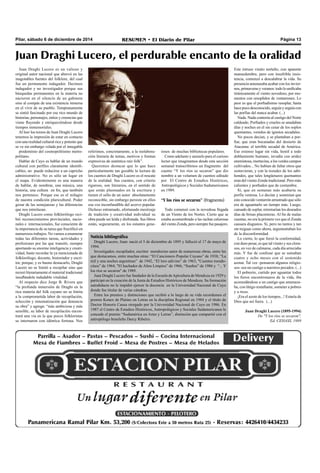 Pilar, sábado 6 de diciembre de 2014 RESUMEN • El Diario de Pilar Página 13 
Juan Draghi Lucero, el perdurable encanto de la oralidad 
Juan Draghi Lucero es un valioso y 
original autor nacional que abrevó en las 
inagotables fuentes del folklore, del cual 
fue un permanente indagador. Decimos 
indagador y no investigador porque sus 
búsquedas permanentes en la materia no 
nacieron en el silencio de un gabinete 
sino al compás de una existencia inmersa 
en el vivir de su pueblo. Tempranamente 
se sintió fascinado por ese rico mundo de 
historias, personajes, mitos y creencias que 
viene fluyendo y enriqueciéndose desde 
tiempos inmemoriales. 
Al leer los textos de Juan Draghi Lucero 
tenemos la impresión de estar en contacto 
con una realidad cultural rica y potente que 
se ve sin embargo velada por el innegable 
predominio del cosmopolitismo metro-politano. 
Hablar de Cuyo es hablar de un mundo 
cultural con perfiles claramente identifi-cables, 
no puede reducirse a un capricho 
administrativo. No es sólo un lugar en 
el mapa. Evidentemente es una manera 
de hablar, de nombrar, una música, una 
historia, una cultura en fin, que también 
nos pertenece. Porque ese es el milagro 
de nuestra condición pluricultural. Poder 
gozar de las semejanzas y las diferencias 
que nos entrelazan. 
Draghi Lucero como folklorólogo reci-bió 
reconocimientos provinciales, nacio-nales 
e internacionales, fue consciente de 
la importancia de su tarea que fructificó en 
numerosos trabajos. No vamos a enumerar 
todas las diferentes tareas, actividades y 
profesiones por las que transitó, siempre 
aportando su enorme inteligencia y creati-vidad, 
baste recordar la ya mencionada de 
folklorólogo, docente, historiador y escri-tor, 
porque, y es bueno destacarlo, Draghi 
Lucero no se limitó a recopilar sino que 
recreó literariamente el material tradicional 
insuflándole indudable vitalidad. 
Al respecto dice Jorge B. Rivera que 
“la profunda inmersión de Draghi en la 
rica materia del folk cuyano no se limita 
a la comprometida labor de recopilación, 
selección y sistematización que denuncia 
su obra” y agrega: “más ambiciosa y más 
sensible, su labor de recopilación encon-trará 
una vía en la que pocos folkloristas 
se internaron con idéntica fortuna. Nos 
referimos, concretamente, a la reelabora-ción 
literaria de temas, motivos y formas 
expresivas de auténtica raíz folk”. 
Queremos destacar que lo que hace 
particularmente tan gozable la lectura de 
los cuentos de Draghi Lucero es el rescate 
de la oralidad. Sus cuentos, con criterio 
riguroso, son literarios, en el sentido de 
que están plasmados en la escritura y 
tienen el sello de un autor absolutamente 
reconocible, sin embargo persiste en ellos 
esa voz inconfundible del acervo popular. 
Dichoso entramado, afortunado mestizaje 
de tradición y creatividad individual su 
obra puede ser leída y disfrutada. Sus libros 
están, seguramente, en los estantes gene-rosos 
de muchas bibliotecas populares. 
Como adelanto y anzuelo para el curioso 
lector que imaginamos desde esta sección 
semanal transcribimos un fragmento del 
cuento “Y los ríos se secaron” que dio 
nombre a un volumen de cuentos editado 
por El Centro de Estudios Históricos, 
Antropológicos y Sociales Sudamericanos 
en 1989. 
“Y los ríos se secaron” (Fragmento) 
Todo comenzó con la novedosa llegada 
de un Viento de los Nortes. Cierto que se 
estaba acostumbrado a las rachas calurosas 
del viento Zonda, pero siempre fue pasajero. 
Noticia bibliográfica 
Draghi Lucero, Juan: nació el 5 de diciembre de 1895 y falleció el 17 de mayo de 
1994. 
Investigador, recopilador, escritor mendocino autor de numerosas obras, entre las 
que destacamos, entre muchas otras: “El Cancionero Popular Cuyano” de 1938; “La 
mil y una noches argentinas” de 1942, “El loro adivino” de 1963, "Cuentos mendo-cinos” 
de 1964, "El hachador de Altos Limpios” de 1966, “Sueños” de 1986 y “... Y 
los ríos se secaron" de 1989. 
Juan Draghi Lucero fue fundador de la Escuela de Apicultura de Mendoza en 1929 y 
participó en la creación de la Junta de Estudios Históricos de Mendoza. Su formación 
autodidacta no le impidió ejercer la docencia en la Universidad Nacional de Cuyo 
donde fue titular de varias cátedras. 
Entre los premios y distinciones que recibió a lo largo de su vida recordemos el 
premio Konex de Platino en Letras en la disciplina Regional en 1984 y el título de 
Doctor Honoris Causa otorgado por la Universidad Nacional de Cuyo en 1986. En 
1987 el Centro de Estudios Históricos, Antropológicos y Sociales Sudamericanos le 
concede el premio “Sudamérica en Artes y Letras”, distinción que compartió con el 
antropólogo brasileño Darcy Ribeiro. 
Este intruso viento norteño, con aparente 
mansedumbre, pero con insufrible insis-tencia, 
comenzó a descalabrar la vida. Su 
presencia amenazaba acabar con los invier-nos, 
primaveras y veranos: todo lo unificaba 
tiránicamente el viento novedoso, por mo-mentos 
con resoplidos de ventarrones. Lo 
peor es que el porfiadísimo resoplar, hasta 
hace poco desconocido, seguía y seguía con 
las porfías del nunca acabar. (...) 
Nada. Nada contenía al castigo del Norte 
caldeado. Porfiados y crueles se anudaban 
días y noches en el sin cesar de los soplos 
quemantes, venidos de ignotos secadales. 
No pocos decían, y se plantaban a por-fiar, 
que eran bocanadas del desierto de 
Atacama: el terrible secadal de América. 
Ese extenso lugar sin vida, hostil a todo 
doblamiento humano, invadía con aridez 
enemistosa, mortecina, a los verdes campos 
cultivados... No habían de faltar otros que 
sostuvieran, y con la tozudez de los sabi-hondos, 
que tales lengüetazos quemantes 
eran del viento Zonda tradicional. Pero más 
calientes y porfiados que de costumbre. 
Sí, que en semanas más acabaría su 
porfía ventosa. Lo decían y sostenían que 
este conocido ventarrón arrastrado que sólo 
era de aguantarlo un tiempo más. Luego, 
cansado de soplar, retornarían los deseados 
días de brisas placenteras. Al fin de malas 
cuentas, no era la primera vez que el Zonda 
causara disgustos. Sí, pero no tantos y tan 
sin treguas como ahora, argumentaban los 
de la disconformidad. 
Lo cierto, lo que forzó la conformidad, 
con duro pesar, es que tal viento y sus clora-zos, 
en vez de calmarse, cada día arreciaba 
más. Y fue de confesar que se sumaban 
cuatro y ocho meses con el sostenido 
azotar. Tal vez -pensaron algunos religio-sos- 
sea un castigo a nuestros pecados. (...) 
El pobrerío, curtido por aguantar todos 
los fieros encontronazos de la vida, iba 
acomodándose a un castigo que amenaza-ba, 
con látigo restallante, someter a pobres 
y a ricos. 
¡Era el azote de los tiempos...! Estaría de 
Dios que así fuera. (...) 
Juan Draghi Lucero (1895-1994) 
De "Y los ríos se secaron", 
Ed. CEHASS, 1989 
 