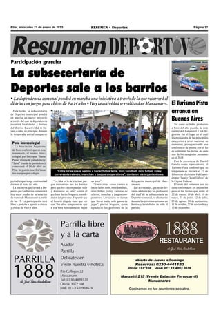 Página 17RESUMEN • DeportesPilar, miércoles 21 de enero de 2015
Esta tarde, la subsecretaría
de Deportes municipal pondrá
en marcha un nuevo proyecto
a través del que la dependencia
recorrerá localidades y barrios
del distrito. La actividad se lle-
vará a cabo, en principio, durante
la temporada estival aunque es
Participación gratuita
La subsecertaría de
Deportes sale a los barrios
• La dependencia comunal pondrá en marcha una iniciativa a través de la que recorrerá el
distrito con juegos para chicos de 9 a 14 años • Hoy la actividad se realizará en Manzanares.
delegación municipal de Man-
zanares.
Las actividades, que serán lle-
vadas adelante por los profesores
del staff de la subsecretaría de
Deportes comunal, se efectuarán
durante las próximas semanas en
barrios y localidades de todo el
partido.
“La idea es la de efectuar jue-
gos recreativos por los barrios
para que los chicos puedan salir
y distraerse un rato”, contó el
profesor Javier Noguera, coordi-
nador del proyecto. Y apuntó que
el horario elegido tiene que ver
con “las altas temperaturas que
a esa hora habitualmente bajan
un poco”.
“Entre otras cosas vamos a
hacer futbol tenis, mini handball,
mini futbol, voley, carreras de
relevos, manchas y juegos coo-
perativos. Los chicos no tienen
que llevar nada, solo ganas de
jugar”, precisó Noguera, quien
agradeció las gestiones de la
"Entre otras cosas vamos a hacer futbol tenis, mini handball, mini futbol, voley,
carreras de relevos, manchas y juegos cooperativos", contaron los organizadores.
Polo intercolegial
La Asociación Argentina
de Polo confirmó que en esta
temporada, el torneo Inter-
colegial por las copas “Santa
Paula” (rueda de ganadores) y
“Zeus” (rueda de perdedores)
comenzará el 14 de abril en
Pilar. Se podrán inscribir hasta
tres equipos por colegio.
ElTurismoPista
arranca en
Buenos Aires
Tal como se había producido
a fines del año pasado, la sede
central del Automóvil Club Ar-
gentino fue el lugar en el cual
los presidentes de las principales
categorías a nivel nacional se
reunieron, protagonizando una
conferencia de prensa con el fin
de confirmar las fechas de cada
una de las categorías pensando
en el 2015.
Con la presencia de Daniel
Candio como representante, el
Turismo Pista confirmó que su
temporada se iniciará el 22 de
febrero en el circuito 8 del autó-
dromo “Juan y Oscar Gálvez” de
la Capital Federal.
El resto del certamen aun no
tiene confirmados los escenarios
pero si las fechas que serán el
22 de marzo, 19 de abril, 10 de
mayo, 21 de junio, 12 de julio,
23 de agosto, 20 de septiembre,
11 de octubre, 22 de noviembre y
13 de diciembre.
probable que tenga continuidad
durante el resto del año.
La iniciativa que llevará a De-
portes por los barrios comenzará
hoy en el predio de la estación
de trenes de Manzanares a partir
de las 19. La participación será
libre y gratuita y apunta a chicos
y chicas de 9 a 14 años.
 
