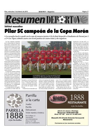 Página 17RESUMEN • DeportesPilar, miércoles 11 de febrero de 2015
Los dos conjuntos sostenidos
por la subsecretaría de Deportes
municipal configuraron muy
buenas actuaciones en una nueva
edición de la tradicional Copa
“Morón”. Es que mientras Pilar
Sóftbol Club se consagró cam-
peón de la Copa Morón, luego de
superar en un apasionante juego
final a Estudiantes de Paraná por
3 carreras a 0, la escuadra de
Los Tigres finalizó en la cuarta
ubicación.
El torneo celebrado durante el
fin de semana contó con la partici-
pación de una decena de equipos,
incluidos un par de equipos de la
Selección Argentina Juvenil, lo
que le permitió a los chicos tener
su primera competencia con la
casaca nacional.
La final del certamen enfrentó
a los dos mejores equipos del
torneo, quienes ganaron su grupo
de forma invicta y pasaron sin
dificultades la fase de semifinales.
Estudiantes superó a la Selección
ArgentinaAzul, que terminó en el
tercer puesto del torneo, mientras
que Pilar SC hizo lo propio con
LosTigres por 7 a 1, configurando
la final esperada por todos.
Y el juego decisivo le regaló a
los presentes un lindo duelo de
Sóftbol masculino
Pilar SC campeón de la Copa Morón
• La escuadra local se quedó con la copa de manera invicta • En la final despachó a Estudiantes de Paraná por 3
a 0 • Los Tigres culminó cuarto con record positivo de cuatro éxitos y dos negativos.
cosas 3-0, y sirviendo la mesa
para que Godoy cuelgue el último
cero del certamen y asegurar así
el campeonato para el equipo del
norte del Gran Buenos Aires.
Cabe destacar que los dos se-
leccionados nacionales Juveniles
lanzadores, con Juan Potolicchio
en el círculo del equipo entre-
rriano, y Sebastián Gervasutti
(con el relevo de Román Godoy)
por el lado del equipo vestido
de rojo.
El desnivel en el marcador cayó
recién en la apertura del séptimo
episodio, cuando Fernando Rúa
conectó cuadrangular solitario
por el jardín central para poner
en ventaja a su equipo. Pilar
logró anotar dos carreras más en
esa misma entrada, poniendo las
Los finalistas ganaron su grupo de forma invicta
y pasaron sin dificultades la fase de semifinales.
clasificaron a los play offs, y se
enfrentaron entre sí en el primer
cruce, buscando la semifinal del
torneo. Allí el equipo Azul fue el
vencedor, para luego caer derro-
tado ante Estudiantes de Paraná
y terminar en el tercer lugar de
la tabla final.
En los premios individuales,
Rúa fue el Jugador Más Valioso
de la final, Gervasutti se llevó el
premio al Mejor Lanzador del
certamen y finalmente Julián
Stefani, de Morón, fue el Mejor
Bateador del torneo.
Felinos. Lo de Los Tigres
también fue muy bueno. En la
zona acabaron con record de tres
victorias y un traspié. Le ganaron
a la Selección Argentina Juvenil
“B” por 7 a 0, a La Plata por 8 a
0 y a Universidad de La Matanza
por el mismo marcador. La única
caída fue ante Pilar SC por 10
carreras a 0 por lo que terminó
como escolta en el grupo.
Ya en el mano a mano, los
pilarenses dieron la sorpresa y le
ganaron a Morón por 8 a 4 para
meterse en la semifinal contra
Pilar Sóftbol Club, ante quien
perdió por 7 a 1. Finalmente,
Los Tigres acabó en la cuarta
colocación.
 