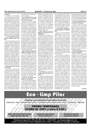 Pilar, sábado 28 de marzo de 2015 RESUMEN • El Diario de Pilar Página 11
de drogas?
Yo convertí mis comunidades
en cerradas porque considero
que es la manera que brinda más
posibilidades para llevar la absti-
nencia durante los primeros 90 a
120 días. La comunidad cerrada
nació por el tipo de drogas que
hay. Hace muchos años, teníamos
pacientes que tenían entre 30 y 40
años y 15 o 20 de adicción activa.
Hoy recibo chicos de 16 años con
2 años de una carrera muy feroz,
con otro tipo de drogas. El chico
tiene 15 y ya tiene un prontuario
de 300 fojas. Eso antes no pasaba.
¿Y el tratamiento hacia los
menores implica mayor desa-
fío?
El desafío depende de cada
paciente. Nosotros simplemente
somos guías que ya conocemos el
camino que otras personas están
transitando y nuestro trabajo es
ayudarlos a que no cometan los
mismos errores que nosotros,
más allá del abordaje terapéutico.
Y quizás el mayor desafío sea
lograr que el paciente supere la
abstinencia y averigüe quién es.
Nosotros nos enfocamos en por
qué se droga la persona, no con
qué. Es como tener caries. Podés
tomar mucho Ibuprofeno y tener
una adicción, pero el problema de
base son las caries. El adicto es
como si tuviera caries en el alma.
¿Qué ocurre con los que su-
fren recaída?
Yo no creo en la recaída. Para
mí la persona que recae es porque
nunca paró. Sí creo en algo que
se llama reserva. Si yo cuento
todo lo que siento, es porque sin-
ceramente estoy pidiendo ayuda.
En cambio, si me guardo ciertos
secretitos, termino cayendo de
nuevo a lo mismo. Quizás eso
que me estoy reservando hace
un montón de años es lo que está
afectando. Para mí la recaída no
existe ni es parte del tratamiento.
Si hay recaída, entonces nunca se
curó, era simplemente un paciente
que pensaba como adicto pero
que no consumía.
Si la recuperación no pasa
solamente por no consumir
más, ¿en qué consiste?
Tiene que ver con un cambio
profundo en la forma de pensar,
de vivir y de comprender el ca-
rácter que lleva a alguien a con-
sumir drogas. Si uno logra ese
cambio físico, psíquico y espiri-
tual, entonces tiene la posibilidad
de dejarlas. La idea es aprender
a vivir bien, porque cuando uno
vive bien ya no quiere drogas.
Cuando encontras las caries,
ya no necesitas el Ibuprofeno.
Cuando el paciente encuentra
el origen del dolor, no necesita
seguir tapándolo. Las drogas son
anestésicas, fugan al hombre de
la realidad. El problema está en
la realidad: ¿de qué te estás fu-
gando? Solo si logramos resolver
ese dolor, tenemos posibilidades
de ayudar a esa persona.
¿Qué esfuerzos personales
implican un trabajo como este?
No es un esfuerzo, es un es-
tilo de vida. Quizás más que
esfuerzo es estar atento a lo que
nos quieren decir los adictos. El
adicto no habla y expresa lo que
siente por cómo actúa o por un
límite que no acepta.Aveces una
clase de teatro dice mucho más
que un grupo de terapia. Hay que
estar atento a los mensajes, a lo
que dicen y, sobre todo, a lo que
callan. Es importante ver cómo
reaccionan frente a un límite, a
un no y a una injusticia. La vida
no es justa y los tratamientos no
son fáciles. No son imposibles,
pero tampoco son fáciles.
Pensó en un modelo muy
integral de tratamiento.
No veo otra manera de hacerlo.
El paciente necesita manos y
mente ocupadas porque el adicto
con tiempo libre es peligroso
para sí mismo. Los pacientes
vienen traídos por otros y a los
dos días quieren irse. Pero acá
muchos se encuentran con el lí-
mite que las familias no supieron
ponerle. Las palabras pero, me
gustaría, yo pienso, no quiero,
acá no existen. Empezamos dan-
do explicaciones democráticas,
pero cuando no entienden es
no y se acabó. Ya lo entenderá
algún día, y si no lo entiende no
importa, porque no tiene por qué
entender todo. Eso también es
parte del tratamiento.
¿Qué rasgos de la perso-
nalidad son frecuentes en los
drogadictos?
El adicto es muy soberbio, y es
una de las razones por las que se
droga. Se cree que nunca le va a
pasar nada, hasta que un día se
termina muriendo. Otros rasgos
son la manipulación, el egoísmo
y el egocentrismo. El adicto cree
que el sol gira alrededor de él,
no que somos todos parte de un
sistema solar. Pero para que haya
una persona que se drogó durante
años, también hay una familia
atrás que, consciente o incons-
ciente, lo habrá permitido. Es el
familiar que justifica el porro o
el alcohol porque dice que son
solo travesuras. Cuando se da
cuenta de que al hijo se lo está
devolviendo la policía todo las-
timado después de estar un mes
en un penal, vienen y te dicen:
“Mi hijo está en un problema
gravísimo”. Lo que nos lleva a
pensar: ¿cuándo se interna un
paciente? Cuándo la familia toca
fondo, no él.
¿Qué debe hacer una fami-
lia que quiere internar a un
adicto?
Lo primero que debe hacer es
comunicarse con una comunidad
para definir cómo debe actuarse
según el caso. Lo ideal es inter-
nar al paciente. Si se lo puede
traer, inclusive engañando, no
importa. Es una mentira piadosa.
Porque no hay ningún paciente
que quiera internarse. La persona
que se está drogando está enfer-
ma y no puede decidir sobre su
cotidianeidad. Tiene que decidir
su familia que está “sana”. Si una
madre tiene un hijo que se está
drogando, ella tiene que pensar
por él. El hijo no puede pensar y
no le va a pedir que lo ayude. No
puede hacerlo porque no habla.
La forma de decirte lo mal que
está es consumiendo drogas.
¿A qué causas sociales po-
demos adjudicar la drogadic-
ción?
La previa. Está socialmente
aceptado que un chico sea alco-
hólico. Para mí es una locura.
Yo no acepto la previa, como
tampoco apruebo la marihuana
libre. Quien consume marihua-
na lo va a seguir haciendo, esté
prohibido o no. Pero la sociedad
no está preparada para ver a un
chico en la calle riéndose por
pavadas, orinado y después
durmiendo seis horas en una
vereda porque se fumó un porro.
Y es la sociedad la que tiene que
enfrentar esto, porque el adicto
ya está enfermo.
La gente que no consume es
quien tiene que decidir sobre
la vida de un hijo. Esto de no
meterse en el cuarto de la hija
de 15 años es una locura. ¿Cómo
la vas a controlar si no sabes en
qué anda? ¿De qué manera la
vas a poder proteger? ¿Cómo
no vas a poder saber si tu hijo
está fumando porro? La visión
de los padres es un principio
fundamental. Un padre no trae
un hijo al mundo para que sea
su amigo. Amigos pueden ser
cuando sean dos adultos. Pero
mientras un niño es adolescen-
te, necesita control y límites.
Necesita que el padre esté muy
encima porque la prevención es
parte de todo. No hace falta que
venga cinco veces borracho; hay
que alarmarse la primera vez. La
clave es la contención, y cuando
no pueden, para eso estamos los
profesionales. Lo que pasa es que
es difícil aceptar esto. Uno como
padre también siente que falló. Y
es muy duro hacerse esa pregun-
ta. Es más fácil echarle la culpa a
la previa o a las travesuras.
¿En qué situación está Pilar
en relación a las drogas?
Como en todo el resto del
país. Pilar es una de las zonas
que más creció y eso trajo de la
mano un montón de drogas sin-
téticas, consumidas por quienes
pueden pagarlo, y drogas de la
calle en las zonas marginales.
Es un lugar más, con la misma
violencia y locura de todos los
lugares en dónde hay drogas. Y
con respecto a la Argentina, es-
tamos mejor de lo que pensamos
y no tan bien como deberíamos
estar. Este es un país exquisito
más para el narcotraficante que
para el consumidor. Es un verda-
dero paraíso fiscal, sumamente
corrupto, de mucho tránsito y
blanqueo de dinero.
¿Qué anécdota linda recuer-
da de la comunidad?
Muchas. Grandes peleas que
terminan con los pacientes di-
ciéndome que soy como un papá
para ellos, o que el tratamiento
les cambió la vida. Ahora es-
tamos cumpliendo un año con
un paciente que tuvo siete trata-
mientos y nunca pasó de los seis
meses. Anécdota es ver que la
gente va cumpliendo su sueño,
verlos hacer una vida linda. Es
una emoción ver cómo se van
incorporando a una sociedad que
ni siquiera sabían que existía,
conectarse con los sentimientos,
y convertirse en un ser humano.
Es ver como una persona que
deja un modo de vida que nada
tiene que ver con la vida. Como
dice Emilie Schlinder, quien
salva una vida, salva al mundo.
Y para mí, con que se salve una
persona, toda la vida dedicada a
esto valió la pena.
Azul Rizzi
 