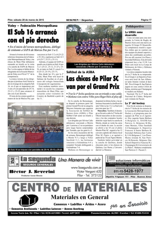 Pilar, sábado 28 de marzo de 2015 RESUMEN • Deportes Página 17
CENTRO DE MATERIALES
Materiales en General
1ro en ServicioCementos • Ladrillos • Áridos • Acero
• Cementos Avellaneda • Ladrillos Latercer • Aceros Acerbrag
Acceso Norte km. 56 • Pilar • Tel. 0230-4431888 • Nextel: 649*2835 Panamericana km. 46,500 • Escobar • Tel. 03488-514141
1ro en Servicio
Polideportivo
La URBA suma
desarrollo
Como novedad para esta tem-
porada, la Unión de Rugby de
Buenos Aires creó una nueva ca-
tegoría: El Grupo IV Desarrollo.
La competencia reunirá a aque-
llos clubes que no cuentan con
dos equipos de plantel superior y
otros dos combinados juveniles.
Por eso allí cayeron Los Pinos y
Sociedad Hebraica. Esta división
empezará hoy a las 15.30. Los
Pinos será local en La Lonja de
Defensores de Glew y Hebraica
visitará a Floresta.
Los otros conjuntos locales irán
por la 2º fecha de su temporada.
En el Grupo I, la Deportiva Fran-
cesa será local de San Albano,
en tanto Alumni visitará al duro
SIC. Por el Grupo II, San Patricio
jugará en casa contra CASA de
Padua, mientras que Champagnat
se medirá con Italiano.
Nacional. Por la 2º fecha del
Nacional de Clubes, Belgrano
será visitante de Pucará.
La 3º del hockey
Este fin de semana se disputa-
rán la 3º fecha de los torneos de
la Asociación Metropolitana de
Hockey y el programa para los
equipos de Pilar es el siguien-
te: Hoy jugarán Santa Bárbara
A-Belgrano A, DAOM-San
Patricio A, Belgrano B-Ma-
riano Moreno, Vélez Sarsfield
A-Champagnat A, Deportiva
Francesa A-Santa Bárbara B,
Sociedad Hebraica-San Carlos
B, UAI-Belgrano C, Los Pinos-
Monte Grande B, San Patri-
cio B-Huracán, Belgrano Day
School-Deportiva Francesa B y
Champagnat B-Universitario de
La Plata C. Mañana completarán
San Patricio C- Pucará C.
Voley – Federación Metropolitana
El Sub 16 arrancó
con el pie derecho
• En el inicio del torneo metropolitano, doblegó
de visitante a SAPA de Marcos Paz por 3 a 0.
Arrancó el torneo de divisiones
inferiores femeninas de la Federa-
ción Metropolitana de Voley y las
chicas de Muni Pilar debutaron
sumando un triunfo en la visita
a la cancha de SAPA de Marcos
Paz. La tira supuso el debut de las
integrantes de la Escuela Munici-
pal de Voley en el Nivel “C” de la
competencia.
La única victoria de las dirigi-
das por el profesorAriel Verón se
dio en el juego de la categoría Sub
16, en el que se impusieron por
3 sets a 0 con parciales de 25-14,
25-12 y 25-22 para arrancar el
año con el pie derecho.
El resto de los cotejos quedó en
manos de las de Marcos Paz, que
vencieron en Sub 13 2 a 0 (25-22
y 25-18) y repitieron en Sub 14 3
a 0 (25-7, 25-23 y 25-11).
Además, el equipo de SAPAse
quedó con el pleito en Sub 18 por
3 a 1 (25-21, 25-12, 21-25 y 25-
9), en tanto en Sub 21 venció 3 a
0 (25-13, 25-19 y 25-17).
Hoy desde las 10 y por la 2º
fecha, Muni Pilar será local de
Italiano de Escobar en el gim-
nasio del colegio Inmaculada
Concepción de Lagomarsino.
Esta mañana también retor-
narán a la acción los conjuntos
masculinos de Muni Pilar, que
actuarán como visitantes de
Country de Banfield a partir de
las 11.
Sóftbol de la ASBA
Las chicas de Pilar SC
van por el Grand Prix
• Tras la 1º fecha quedaron con un triunfo y una caída.
• Mañana van contra Vélez para llegar bien al play off.
En la cancha de Berazategui,
se disputó la primera parte del
primer Grand Prix de la categoría
Mayores femenino que organiza
la Asociación de Sóftbol de
Buenos Aires (ASBA) y Pilar
Sóftbol Club sumó un triunfo y
una derrota
Las dirigidas por Silvina Caño
debutaron venciendo a Morón
por 3 carreras a 2 en un partidazo
pero luego fueron sorprendidas
por Tornado, que les ganó 6 a 5.
En los otros encuentros del fin
de semana, Berazategui doblegó
a Morón 9-3 y luego a Vélez
Sarsfield 11-1, las fortineras
vencieron a Golondrinas 6-4 y
completó Tornado doblegando a
Golondrinas 7-4.
Mañana en Berazategui se
disputará la última fecha y las pi-
larenses buscarán la clasificación
ante Vélez (a las 11). La final está
prevista para las 15.
Masculino. También el domin-
go se llevará a cabo la 2º fecha del
Oficial masculino en dos escena-
rios y los dos conjuntos locales
deberán viajar hasta la cancha de
Morón, donde se verán las caras
con el dueño de casa. La acción
se abrirá a las 10 con el pleito
Morón-Pilar SC, seguirá a las 12
con otro capítulo del clásico local
Pilar SC-Tigres y se agotará a
partir de las 14 conTigres-Morón.
También habrá actividad en
la cancha de Quilmes, donde
chocarán entre si los elencos de
Quilmes, Las Heras y Universi-
dad de La Matanza.El Sub 16 se impuso con parciales de 25-14, 25-12 y 25-22.
Las dirigidas por Silvina Caño debutaron
venciendo a Morón por 3 carreras a 2.
 