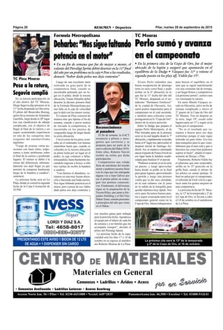 Pilar, martes 29 de septiembre de 2015RESUMEN • DeportesPágina 20
PRESENTANDO ESTE AVISO 1 BIDON DE 12 LTS
DE AGUA + 1 DISPENSER SIN CARGO
CENTRO DE MATERIALES
Materiales en General
1ro en ServicioCementos • Ladrillos • Áridos • Acero
Acceso Norte km. 56 • Pilar • Tel. 0230-4431888 • Nextel: 649*2835 Panamericana km. 46,500 • Escobar • Tel. 03488-514141
1ro en Servicio
• Cementos Avellaneda • Ladrillos Latercer • Aceros Acerbrag
TC Pista Mouras
Pese a la rotura,
Segovia cumplió
En su tercera participación en
el año dentro del TC Mouras,
Diego Segovia dijo presente en la
11º fecha disputada en Olavarría.
El piloto del Benavidez Racing,
quién lleva motores deAlejandro
Garófalo, largó desde el 28º lugar
tras una clasificación de sábado
complicada, con el objetivo de
llegar al final de la carrera y así
seguir acumulando experiencia
en una de las categorías más
exigentes del automovilismo
argentino.
"Luego de avanzar varias po-
siciones con buen ritmo, empe-
zamos a tener problemas sobre
el final de la carrera y perdiendo
lugares. El retraso se debió a la
rotura del diferencial, afortuna-
damente nos dejó llegar ya que
terminó de romperse finalmente
luego de la bandera a cuadros",
sentenció.
La próxima fecha será en La
Plata, donde se correrá la segunda
fecha de la Copa Coronación de
TCPM.
TC Mouras
Perlo sumó y avanza
en el campeonato
• En la primera cita de la Copa de Oro, fue el mejor
ubicado de la legión y aseguró que apuntarán en el
equilibrio de la Dodge • Vázquez fue 11º y retiene el
segundo puesto en los play off, Videle fue 15º.
Formula Metropolitana
Deharbe:“Nossiguefaltando
potencia en el motor”
• En un fin de semana que fue de mayor a menor, el
volante del Pieraligi Sprint debió desertar en la 11º final
del año por un problema en la caja • Pese a los resultados,
destacó: “haber dado pelea nos deja contentos”
Luego de una excelente tarea
realizada en gran parte de la
competencia final, cuando se
encontraba peleando por un lu-
gar en el podio, desde la tercera
ubicación, Tomás Deharbe debió
desertar la décimo primera final
de la Fórmula Metropolitana por
una falla en la caja de velocidad
que lo dejó con las manos vacías.
El volante de Pilar comenzó de
manera más que óptima el fin de
semana, cuando a pocos metros
de iniciada la competencia, se
encontraba en los puestos de
vanguardia luego de largar desde
la sexta ubicación.
Con el correr de los giros, avan-
zaba en el ordenador con buenas
maniobras hasta que, cuando se
colocaba en la tercera ubicación
en plena lucha por un lugar en el
podio, la caja comenzó a fallar,
retrasándolo, hasta finalmente ha-
ciéndolo ingresar a boxes, a sólo
tres vueltas de recibir la bandera
a cuadros.
“Una lástima el abandono, ve-
níamos en una muy buena ubica-
ción y haciendo una linda carrera.
Nos sigue faltando potencia en el
motor, pero a pesar de eso, haber
dado pelea nos deja contentos y
Álvaro Perlo redondeó una
buena recuperación de domingo
tanto en serie como final, y pudo
arribar en la 6º ubicación en lo
que fue la 11º fecha del año del
TC Mouras, disputada en el au-
tódromo “Hermanos Emiliozzi”
de la ciudad de Olavarría. Así,
sumó puntos importantes para el
campeonato en el cual asciende,
y también para colocarse como
protagonista en la “Copa de Oro”
dentro de la octava posición.
Sobre la Dodge que prepara el
equipo Perlo Motorsports, el de
Pilar formaba parte de la primera
serie en la cual largaba desde la 7º
ubicación,yrápidamenteavanzaba
hasta el 6º lugar tras aprovechar el
despiste inicial de Santiago An-
dreoli.Así, se mantuvo intentando
atacarelpuestodeFrancoErcolien
ese lugar hasta la bandera cuadri-
culada para finalizar 6º el parcial.
“Pudimos avanzar ya en la serie
un puesto, y luego aprovechar
hasta donde se podía en la final
para ganar lugares, aprovechando
la partida y luego una primera
vuelta que se dio muy enredada,
en la cual zafamos con lo justo
en la salida de la horquilla para
quedar séptimos muy rápido. Nos
sirve para llevarnos buenos pun-
tos y seguir avanzando tanto en el
campeonato general como en la
Copa de Oro.Ahora trabajaremos
con muchas ganas para trabajar
para la próxima fecha.Agradezco
al equipo por el laburo de cada fin
de semana y a mi familia que me
acompaña siempre”, declaró el
piloto del Pieraligi Sprint.
La próxima fecha de la espe-
cialidad será los días 17 y 18 de
octubre en su regreso al autódro-
mo Roberto Mouras de La Plata.
La próxima cita será la 12º de la temporada
y 2º de la Copa de Oro, el 18 de octubre.
para buscar el equilibrio en el
auto que se siguió manifestando
con una constante ida de trompa,
y así llegar firmes y competitivos
a la próxima carrera”, sostuvo una
vez terminada la carrera.
En tanto Martín Vázquez es-
caló en Olavarría, salvó un fin de
semana complicado y retuvo el
2° puesto de la Copa de Oro del
TC Mouras. Tras un despiste en
la serie, largó 19º, escaló ocho
lugares para ser 11º y seguir en la
lucha por el campeonato.
“No es el resultado que ve-
níamos a buscar pero nos deja
conformes porque el auto sigue
teniendo un gran ritmo. Eso nos
deja tranquilos para lo que viene.
Sabemos que el auto está y que si
hacemos las cosas bien podemos
aspirar al título”, añadió el repre-
sentante de Derqui y Pilar.
Finalmente, Roberto Videle fue
el pilarense que más sorprendió,
arribó en la 15º posición en la
grilla final, siendo el último de
los pilotos en sumar puntaje. Si
bien no pelea por el campeonato,
el referente de Ford volvió a apa-
recer entre los quince mejores en
una competencia.
La próxima fecha del TC Mou-
ras, la 12º de la temporada y 2º de
la Copa de Oro, se llevará a cabo
el 18 de octubre en el autódromo
de La Plata.
Reconocimiento
al panadero
El fin de semana, la AACT
reconoció a pilotos y nave-
gantes que corrieron y se
preparan para ser parte de la
nueva edición del Dakar 2016.
Entre ellos, Roberto Naivirt
recibió un trofeo por dicha
participación.
Compartieron una velada
llena de anécdotas del mundo
motor y pudieron sacarse fotos
con la copa que fue entregada
alguna vez a Juan Gálvez por
ser el primer piloto en conse-
guir tres premios consecuti-
vos. Finalmente, el delvisense
sigue en la preparación de la
Toyota Hilux, que junto aAle-
jandro Schilling y el Del Viso
Dakar Team, estarán presentes
a principios del año que viene
en el Dakar.
 