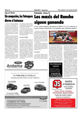 Pilar, sábado 17 de octubre de 2015RESUMEN • DeportesPágina 18
MATERIALES
LUJAN
• Cemento $84.- x bolsa
• Arena m3 x Camión $270.-
• Piedra m3 X Camión $720.-
• Ladrillo hueco 1º calidad
12x18x33 $6.500.- el millar.
Nextel: 233*138
Tel.: 0348-4477360
Cel.: 011-15-3539-8708
Febamba- Zona II
Los maxis del Rancho
siguen ganando
• Con varios tropiezos, derrotaron a Morón 73 a 67 y sumaron su
octava victoria consecutiva • La próxima ante Argentinos Juniors.
da y Pérez Rachel dañando en la
zona pintada para anular las vías
de goles de Morón. Sin embargo,
la ventaja duró hasta el final del
parcial donde los locales aprove-
charon el apresuramiento en la
última posesión de los pilarenses
para cerrar y pasar al frente por
19 a 16 los primeros diez minutos.
En tanto en el segundo cuarto,
Oscar Podestá y Carlos Irunda-
rain desplegaron su jerarquía en
toda la cancha para disparar en el
El máximo goleador fue Marcelo Irundarain con 23 puntos.
Este jueves se disputó la 21º
fecha (séptima de la segunda fase)
del Torneo +45 de Febamba cate-
goría A, en la cual los veteranos
de Atlético Pilar celebraron un
partidazo de punta a punta contra
Morón (local) tras un 73 a 67,
para sumar no solo en condición
de visitante, sino su octavo triun-
fo consecutivo.
Ahora la mente está puesta en
ocupar la ultima vacante de los
cuatro mejores, actualmente con-
formado por Echevarría,Atlético
Lanús y Morón para dirimir al
campeón de la A.
La síntesis
El inicio del choque fue do-
minado desde el primer minuto
por el Rancho mediante Darío
Galaschi controlando a Santaga-
El jueves se llenó de básquet,
no solo por la participación de
los veteranos del Rancho, la
formación del equipo femenino
de Unión de Del Viso goleó por
un increíble 60 a 27 a Social Paso
del Rey por la 18º fecha (7º de
la segunda rueda) de la Liga de
Merlo para sumar su sexto triunfo
al hilo.
Desde el arranque las tatengues
comenzaron incomodando con
la presión defensiva a las locales
que no encontraban la forma de
romper con la desventaja visible
que rápidamente anticipaba la
definición del partido al cierre de
la primera mitad por 32 a 8 a favor
de las dirigidas por Emilio Pernas.
Precisamente, en el segundo
tiempo, siguieron adelante con
el plan de triunfo dominando en
su totalidad todas las jugadas y
manejar la diferencia terminado
holgadamente el duelo.
El plantel delvisense formó
conAntonella Martinelli, Pamela
Cantero, Rocío Cardozo, Valeria
Cantero, Úrsula Gónzalez, Gi-
mena Maciel, Agustina Sacks,
Camila Giménez y Érica Orona.
Los parciales del partido fueron:
8-12, 0-10, 19-10, 0-18.
Para cerrar, este domingo y
por la Zárate-Campana las del-
visenses se medirán ante Muni
Pilar por el hexagonal de la 10º
fecha en el Club Honor y Patria
de Capilla del Señor.
Se suma al baile
En pocos meses, Unión ya
tendrá rival directo en Del Viso.
Esta semana se aprobó la cons-
trucción del playón polideportivo
de Argentinos por el Presupuesto
Participativo. Eduardo Martínez,
secretario del club, aseguró que
uno de los mayores deseos es
que por primera vez se disfrute
del clásico delvisense no solo en
futbol, sino también en básquet.
Sin embargo habrá que esperar,
ya que los jugadores que confor-
marían el plantel, se comenzarán
a reclutar una vez que comiencen
con las obras.
Liga de Merlo
Sincompasión,lasTatengues
dieron el batacazo
marcador con 14 puntos y dos tri-
ples para que los albirrojos tomen
diez puntos a su favor, cerrando la
primera mitad por 40 a 33.
En el tercer parcial, los de Pilar
comenzabanacaerenelrendimiento
delaofensivaparaquelosdeMorón
delamanodeSantagadayFernández
limaran la diferencia terminando el
cuartoabajoyporlamínima,dejando
un final abierto por 50 a 49.
Pero en la definición, y con el
ingreso de Irundarain a la cancha
generando movilidad y asistencia
a Marcelo Lugea, los de Atlético
ganaron fluidez en ofensiva y
como producto final adelantarse
en el marcador por 60 a 58. Res-
tando tres minutos y con el juego
más sólido que nunca, los de Pilar
sellaron el festejo con la estelar
participación del trío conformado
por Irundarain, Pérez Rachel y
Lugea desde la línea de libres.
Los parciales fueron: 19-16, 14-
26, 16-8, 18-23.
 