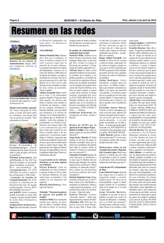 Pilar, sábado 2 de abril de 2016RESUMEN • El Diario de PilarPágina 8
Resumen en las redes
www.diarioresumen.com.ar /diarioresumenpilar @diarioresumen@diarioresumen @diarioresumen redaccion@diarioresumen
///Twitter///
Romina de los Santos ‫‏‬@
rominadesantos. Mugre 100%
una vergüenza. Gestión @
NicoDucote
M Torri ‫‏‬@cholitorrilla. Mandan
al ejército para ingresar a casa?
Colectora km 56.
Daniel Castro ‫‏‬@dan_castro62.
Ver Nuevo Hospital de Pilar
como el óxido del hierro pinta
las columnas, una buena idea
con un proyecto inviable. Otro
monumento al fracaso.
J o r g e F e r n á n d e z ‫‏‬ @
fernandezjorgeo. ¿Puede
sudamericana de aguas cruzar de
calle el caño de agua a 40 cm de
la superficie?
#Nisman ‫‏‬@TanAsperix. Del
@McDonalds_Ar Suc Del Viso
(Ruta 26 y Panam.) viven tirando
agua a la mañana, un desastre.
E r i F e r n á n d e z ‫‏‬ @
eriyamilafernan. ES UNA
LOCURA. Se volvió a cortar la
luz en Peruzzotti y Villa Verde.
Caamaño Se Inunda ‫‏‬@
CaamanoSeInunda. Por favor
arreglen la iluminación de
Panamericana Km 46 bajada
#callecaamaño. Curvón MUY
PELIGROSO sin luces!!!!
tere ‫‏‬@drf35. Gente d zoonosis
tirando larvicidas en canal calle
Uruguay y de paso tirando bolsas
de nylon falta d formación q
mugrientos.
siempreatento ‫‏‬@bazterrica_
hugo. Que mal esta pilar. Zúccaro
es Roosevelt comparado con
estos pibes. Un desastre la
administración.
//FACEBOOK//
Silvina Elizabeth Díaz. Buenos
días. Hoy por la mañana, al
estar el tránsito cortado en la
calle Lorenzo López por la
asunción de un nuevo párroco.
Los agentes de tránsito no estaban
desempeñando, mientras en la
calle San Martin al 900 hubo un
accidente de tránsito, un niño se
accidentó en el mismo. Por favor
una nota para que en la calle San
Martín en el cruce con la calle
Moreno no hay semáforos y todos
los días ocurre un accidente,
¿hasta cuándo?
Andrea Fernanda Fava. Hola!
en la calle 11 de Septiembre
esquina Hipólito Yrigoyen hace
falta urgente una persona que
dirija el tránsito mas cuando es
el horario de entrada y salida
de los colegios Almafuerte e
Instituto Modelo, con otra mamá
nos dirigimos a la oficina de
Tránsito de la Municipalidad y
nos dijeron que se dividieron el
trabajo y estos dos colegios le
corresponde a la Policía Local,
entonces nos fuimos hasta allá
y nos comunicaron que solo
ellos están para control de los
chicos cuando salen y de los
comercios. Conclusión nadie
dirige el tránsito, roguemos que
no haya un accidente y menos con
chicos y que como en todos lados
nadie se quiere hacer cargo. Me
gustaría que esto salga en el diario
para que se haga público y así ver
si podemos lograr algo. Desde ya,
muchísimas gracias.
La prevención de la violencia
obstétrica ya no tiene espacio
en el Meisner
Silvina Kudacki. Toda mi
solidaridad con Silvia Palmieri
y quienes forman el Foro contra
la violencia obstétrica. Es muy
importante acompañar a las
madres en ese momento tan
especial.
Micaela Houellebecq. Otro
logro de Ducoté
Trindade: “Tenemos la postura
de apoyar este pedido de
crédito”
Norberto Melia Este muchacho
tendría que agarrar un poco
más los libros y estudiar. Desde
Rivadavia hasta el presente
ninguna toma de deuda (crédito)
fue beneficiosa (excepto para el
bolsillo de unos pocos).
El pedido de endeudamiento
municipal bajo la lupa
Norberto Melia. Estamos en el
horno. Porque si los bancos están
tomando plazos fijos, a una tasa
del 38%. ¿Cómo va a hacer el
Provincia, sin emisión.? ¿Tomar
deuda de fondos especulativos?
Alfredo Yaya El daño anual
estimadoNorbertoeslodemenos,
en nombre de la alegría y los
globos amarillos y en nombre de
la unión de los argentinos Ducoté
piensa dar el ejemplo uniéndose
con los grandes proveedores de la
coima con Zúccaro-Molina, ya lo
hizo con unos cuantos y avanza
a darle obras enormes al Grupo
Farallón, propiedad del socio
de ZÚCCARO-MOLINA el Sr.
Eduardo Gutiérrez tan socio de
aquellos que en su momento lo
hicieron presidente del Partido
Justicialista. OTRA COIMA Y
VAN.........Saludos.
Guillermo Kanemann Me
avergüenzo de haber votado a
Ducoté.
Bronca de SCIPA por la
apertura de dos Bapro Pagos
Rubén Gordillo Claro ellos no
tienen espera de una hora PARA
PAGAR !!
Jorge Javier Morales Si Scipa
maneja el servicio de pagos se
hubieran acordado antes que en
todas las localidades del partido
hace falta el sistema. Ahora se
enojan!!!! Felicito al intendente
por esta decisión!!!!!
Alejandro GrandoliAlgunos de
estos apoyaron al intendente y
lo único que le faltaban eran las
plumas para destapar sus ocultas
aspiraciones políticas!!! Buen
cachetazo al estancado Scipa!!!
Pero refleja las devoluciones
de favores políticos del actual
intendente!!
PatriciaAlejandra Luna. Scipa,
olvidaste q Zúccaro ya se fue???
Date cuenta q los chanchullos q
arreglaste ya caducaron.. Dejen q
venga un poco de progreso ..se la
quieren llevar toda y no invierten
en nada .. Dejen de joder
Gabriel Álvarez. Fuimos
“mercado cautivo”...ahora que
hagan pucherito, atrasan 20 años!
Alejandro Vill. Bien por los
nuevos servicios para Derqui.
Que le hace falta y Scipa entre
el mal trato a la gente en la que
está frente a la terminal y Torres
del Sol. Inversión en que no
se hace más de 3 años que no
cambio nada. Siguen las mismas
empleadas con cara de c.. así que.
Bien los cambios.
Roque Aníbal Trovatelli. Una
medida en favor de los vecinos
y están en contra. ¿Que pasa? Se
les achica el negocio, porque no
creo que el servicio prestado por
SCIPAsea gratuito, ellos tendrían
que haber previsto esto y ampliar
las bocas de cobro en diferentes
localidades.
Zulma Rodríguez. Señor
Intendente, siempre para los
que tienen , en Alberti cuando ?
fíjese que tenemos solamente un
Bapro y un cajero que funciona
a las patadas, y si tenemos suerte
que no se quede sin servició. para
cuandoAlberti !!!! para todos los
funcionarios que se fueron y los
que se quedan, está Localidad en
el olvido
Fernando Juárez Moran.
Felicito al nuevo intendente por
crear servicios para agilizar los
trámites de pagos para la gente...
son servicios que hoy tienen
mucha demanda... y un solo
grupo acomodado ya no daba a
basto.... lo mejor que puede seguir
haciendo Ud. INTENDENTE es
conseguirle estas pequeñas cosas
a la gente. MUCHOS ÉXITOS
Cintia Martell. gracias a dios
abrieron dos más!!!!! era un caos,
no podemos perder más nuestro
tiempo haciendo colas
Delincuentes roban en dos
viviendas del country Mapuche
Edy Graciela López Debe estar
adentro el ladrón pq con toda
la seguridad q tiene el country
el perímetro todo electrificado
cámara por todo lados que raro !!!
CartadeunaNYCalIntendente
de Pilar
Laura Salvetti Gómez. Querida
hay mugre por q la gente es
mugrienta simple y sencillo
pueden pasar 30 veces de la
municipalidad e igual va haber
mugre lastima no se acordaron
antes de la mugre no vi tu carta
12 años antes
Jorge Osvaldo Barletta.
Comparto en un todo lo que se
publica, les pido una visita a la
esquina de Belgrano y Gamboa,
ese es el Pilar que quieren??
enviamos fotos, reclamos varios y
nada, Pensé en un cambio y todo
sigue igual
Gastón Caballero. COMPARTO
LO QUE DICE LA NYC
Graciela Reynoso. Buen día a
todos .Yo quería un cambio pensé
abrirán calles asfaltaran pero no
fue así .tengo un basural en la
esquina de mi casa calle pirovano
esquina estados unidos .con la
intendencia anterior yo llamaba
x teléfono y venían a limpiar
2veces al mes hacían limpieza a
full pero reconozco que la gente
es muy sucia sacan la mugre de su
casa y la tiran en la esquina de mi
casa .te da tanta impotencia xq el
recolector pasa día x medio .pero
ya tienen la cultura de tirar la
mugre en la esquina . El tema es el
siguiente. desde el 1de diciembre
del año pasado no vino más la
cuadrilla municipal a limpiar .
por favor necesito que limpie el
basural a quién corresponda .
AlfredoYaya. Lamentablemente
el cambio fue que ahora donde
había un funcionario HAY 20
y donde cobraban 20000 pesos
COBRAN SESENTA MIL, por
supuesto que habla de la herencia,
y seguro que fue mala, pero
superpoblando la municipalidad
de porteñitos desahuciados que
le mandan acá para que cobren
CAMBIO LAS PELOTAS.
ESTO ES UN DESASTRE.
Marcela Barrios. Hoy me tome
la molestia y fui Al Palacio
Municipal, atención al vecino
y la Srta. Karina me tomo el
reclamo...me dijo q de a poco
se están organizando para q esto
vuelva a funcionar. Ojala seaASI
y pronto tengamos respuesta!!!
Hay q empezar a Involucrarse
Alicia Blanko. yo también soy
nyc, mi abuelo hacia las rondas a
caballo cuidando el pueblo y mi
otro abuelo el carpintero que hacia
losmueblesparatodoelpuebloya
todos los que gobernaron del 10 de
diciembre para atrás los conozco
de siempre. pilar hace muchos
años que está abandonado y con
directivos totalmente pilarenses,
los que cobraban los planes
limpiaron siempre4 algunas calles
del centro. pilar está sucio desde
hace mucho, con veredas rotas por
todos lados y rutas imposibles. un
abandono total y unos impuestos
a la par que en san Isidro. con una
terminal en el centro que te sacan
las ganas de comprar cualquier
cosa cerca de la plaza. NO NOS
HACEN FALTA APELLIDOS
CONOCIDOS, HACE FALTA
CRITERIO
 