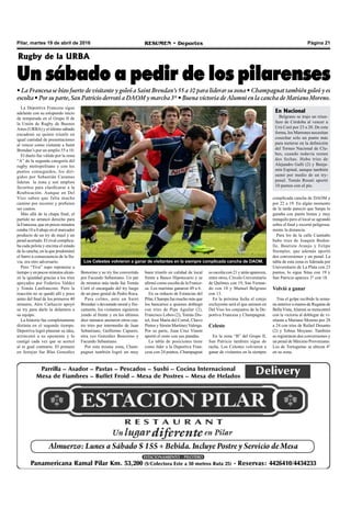 Página 21RESUMEN • DeportesPilar, martes 19 de abril de 2016
La Deportiva Francesa sigue
adelante con su estupendo inicio
de temporada en el Grupo II de
la Unión de Rugby de Buenos
Aires (URBA) y el último sábado
encadenó su quinto triunfo en
igual cantidad de presentaciones
al vencer como visitante a Saint
Brendan’s por un amplio 55 a 10.
El duelo fue válido por la zona
“A” de la segunda categoría del
rugby metropolitano y con los
puntos conseguidos, los diri-
gidos por Sebastián Carames
lideran la zona y son amplios
favoritos para clasificarse a la
Reubicación. Aunque en Del
Viso saben que falta mucho
camino por recorrer y prefieren
ser cautos.
Más allá de la chapa final, el
partido no arrancó derecho para
la Francesa, que en pocos minutos
estaba 10 a 0 abajo en el marcador
producto de un try de maul y un
penal acertado. El rival complica-
ba cada pelota y encima el estado
de la cancha, en la que predominó
el barro a consecuencia de la llu-
via, era otro adversario.
Pero “Tiva” supo reponerse a
tiempo y en pocos minutos alcan-
zó la igualdad gracias a los tries
apoyados por Federico Valdez
y Tomás Lanfranconi. Pero la
reacción no se quedó allí y poco
antes del final de los primeros 40
minutos, Alex Carluccio apoyó
su try para darle la delantera a
su equipo.
La historia fue completamente
distinta en el segundo tiempo.
Deportiva logró plasmar su idea,
arrinconó a su oponente y lo
castigó cada vez que se acercó
al in goal contrario. El primero
en festejar fue Blas González
Rugby de la URBA
Un sábado a pedir de los pilarenses
• La Francesa se hizo fuerte de visitante y goleó a Saint Brendan’s 55 a 10 para liderar su zona • Champagnat también goleó y es
escolta • Por su parte, San Patricio derrotó a DAOM y marcha 3° • Buena victoria de Alumni en la cancha de Mariano Moreno.
Bonorino y su try fue convertido
por Facundo Sebastiano. Un par
de minutos más tarde fue Tomás
Corti el encargado del try luego
de un pase genial de Pedro Roca.
Para colmo, ante un Saint
Brendan´s devastado moral y físi-
camente, los visitantes siguieron
yendo al frente y en los últimos
diez minutos anotaron otros cua-
tro tries por intermedio de Juan
Sebastiano, Guillermo Capurro,
otra vez González Bonorino y
Facundo Sebastiano.
Por esta misma zona, Cham-
pagnat también logró un muy
buen triunfo en calidad de local
frente a Banco Hipotecario y se
afirmó como escolta de la France-
sa. Los maristas ganaron 49 a 6.
En su reducto de Estancias del
Pilar, Champa fue mucho más que
los bancarios a quienes doblegó
con tries de Pipe Aguilar (2),
Francisco Lobos (2), Tomás Dis-
tel, José María del Corral, Chavo
Pintos y Simón Martínez Valerga.
Por su parte, Juan Cruz Vinent
aportó el resto con sus patadas.
La tabla de posiciones tiene
como líder a la Deportiva Fran-
cesa con 24 puntos, Champagnat
Los Celestes volvieron a ganar de visitantes en la siempre complicada cancha de DAOM.
es escolta con 21 y atrás aparecen,
entre otros, Círculo Universitario
de Quilmes con 19, San Fernan-
do con 18 y Manuel Belgrano
con 13.
En la próxima fecha el cotejo
excluyente será el que animen en
Del Viso los conjuntos de la De-
portiva Francesa y Champagnat.
Celeste
En la zona “B” del Grupo II,
San Patricio también sigue de
racha. Los Celestes volvieron a
ganar de visitantes en la siempre
complicada cancha de DAOM y
por 22 a 19. En algún momento
de la tarde pareció que Sanpa lo
ganaba con punto bonus y muy
tranquilo pero el local se agrandó
sobre el final y recortó peligrosa-
mente la distancia.
Para los de la calle Caamaño
hubo tries de Joaquín Boden-
lle, Bautista Araujo y Felipe
Stempler, que además aportó
dos conversiones y un penal. La
tabla de esta zona es liderada por
Universitario de La Plata con 23
puntos, lo sigue Sitas con 19 y
San Patricio aparece 3° con 18.
Volvió a ganar
Tras el golpe recibido la sema-
na anterior a manos de Regatas de
Bella Vista,Alumni se reencontró
con la victoria al doblegar de vi-
sitante a Mariano Moreno por 28
a 24 con tries de Rafael Desanto
(2) y Tobías Moyano. También
se registraron dos conversiones y
un penal de Máximo Provenzano.
Los de Tortuguitas se ubican 4°
en su zona.
En Nacional
Belgrano se trajo un triun-
fazo de Córdoba al vencer a
Urú Curé por 23 a 20. De esta
forma, los Marrones necesitan
cosechar solo un punto más
para meterse en la definición
del Torneo Nacional de Clu-
bes, cuando todavía restan
dos fechas. Hubo tries de
Alejandro Galli (2) y Benja-
mín Espinal, aunque también
sumó por medio de un try-
penal. Tomás Rosati aportó
10 puntos con el pie.
 