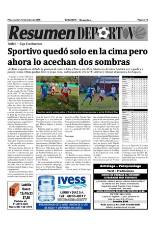 Página 19RESUMEN • DeportesPilar, martes 12 de julio de 2016
Pedir turno al Tel.: 011-15-6445-8081
Sábado y domingo atiende en Luján
Consulta $300
VICTOR VERGANI 501
Galería La Esquina - 2º piso Consultorio 13
todos los lunes de 8 a 13 horas
NUEVA DIRECCIÓN EN PLENO CENTRO DE PILAR
¡¡¡Atracción y unión de parejas en horas, indestructibles!!!
La solución está a tu alcance. Armonización.
Impotencia sexual. Negocios. Casas. Campos.
Con sus datos y foto basta.
UNION DE PAREJAS AL INSTANTE
¡¡¡TRABAJOS MUY FUERTES!!!
Tarot – Predicciones
Astrólogo – Parapsicólogo
PRESENTANDO ESTE AVISO 1 BIDON DE 12 LTS
DE AGUA + 1 DISPENSER SIN CARGO
Cuando el torneo Oﬁcial de
la Liga Escobarense de Fútbol
está ingresando en su tramo
final, Sportivo consiguió un
triunfo clave en su camino a
repetir la corona conseguida
el año pasado. Por la 9° fecha
de la zona “A”, los dirigidos
por Guillermo Michelini de-
rrotaron como locales a Caza
y Pesca en duelo de punteros y
sacaron una luz de diferencia
sobre los, ahora, dos escoltas:
los torcuatenses y Monterrey.
El partido disputado en la
cancha ubicada a la vera de
la Ruta 34 fue muy parejo y
equilibrado y Sportivo sacó la
ventaja sobre el ﬁnal del primer
tiempo gracias a un gol conver-
tido por Emiliano Díaz.
En el complemento, Caza y
Pesca se adelantó algunos me-
tros e intentó presionar al Rojo
en busca de la igualdad pero el
dueño de casa defendió buen y
no pasó mayores sofocones. Es
más, sobre el ﬁnal tuvo la chan-
ce del segundo pero Jonatan
Alva marró un penal.
De esta manera, Sportivo le
sacó 3 puntos de ventaja a su
vencido y a Monterrey, que
sigue su marcha ascendente y
también quedó a un partido ga-
nado del que manda. Y como el
Rojo quedará libre en la próxi-
ma fecha, tras la 10° jornada el
certamen puede llegar a tener
tres punteros.
En esta oportunidad, Mon-
terrey consiguió un muy buen
triunfo como visitante de Amé-
rica de José C. Paz, al que
batió por 2 a 1. Los tantos del
Vinotinto fueron convertidos
por Mauro Salgaro y Andrés
Llanos.
También pegó un saltito en
la tabla Unión de Del Viso,
que se reencontró con el éxito
al doblegar como local a Don
Torcuato por 3 a 0 con las ano-
taciones de Leonardo Ibarra en
dos ocasiones y Nicolás Chávez.
Otro que volvió a sonreír fue el
Deportivo Villa Rosa, que de
visitante vapuleó a Malvinas
de Adolfo Sordeaux por 4 a 0
gracias a las conquistas de Mi-
guel Díaz (2), Camilo Branden
e Iván Peralta.
En los otros duelos del ﬁn de
semana, Presidente Derqui go-
leó 4 a 0 a Unión San Miguel
por los gritos de Leonardo Col-
man, Kevin Díaz, Nicolás Días
Catalán y Nicolás Wasyleczko.
Por su parte Colectividad Boli-
viana de Escobar dio la sorpresa
y doblegó a Náutico Hacoaj
por 2 a 1, quedando libre Fle-
cha Azul.
Ascenso
En la zona “B” la suspensión
del partido entre Los Capaces y
San Alejo dejó tres punteros ya
que Atlético y Abrojal aprove-
charon la ocasión y se subieron
a la cima.
El Rancho no tuvo mayores
problemas para deshacerse del
Ciclón al que venció con un
triplete de Adrián Cavallero
y otro tanto de Gustavo Gon-
zález.
Por su parte, el Verde jugó
Pedidos al:
11-4972-1401
Nextel ID: 132*2775
Ladrillo
Hueco
12x18x33
$7,50
Fútbol – Liga Escobarense
• El Rojo se quedó con el duelo de punteros al vencer a Caza y Pesca 1 a 0 • Pero Monterrey derrotó a América 2 a 1 y quedó a 3
puntos y como el Rojo quedará libre en la que viene, podría igualarlo • En la “B”, Atlético y Abrojal alcanzaron a Los Capaces.
Sportivo quedó solo en la cima pero
ahora lo acechan dos sombras
dos partidos el ﬁn de semana, se
puso al día con el ﬁxture, ganó
ambos y alcanzó la cima para
delirio de todo Villa Verde. El
viernes goleó a San Alejo por
5 a 1 con los goles de Nicolás
Contreras, Mauro Zárate (2),
Nicolás Zárate y Gastón Pala-
cios, descontando Maximiliano
Peralta. Además, el arquero
verde Federico Morales le con-
tuvo un penal a Ariel Haedo.
Y el domingo Abrojal ganó un
partidazo frente a La Catedral,
que llegaba cuarto en la tabla y
se dio el gusto de verse arriba
de todos.
En los otros encuentros,
Manzanares (gol de Víctor
Zarza) y Sportivo Escobar
empataron 1 a 1, Benavídez
venció a Grand Bourg 3 a 1 y
el choque entre Escobar FC
y Argentinos de Del Viso fue
suspendido por la ausencia de
personal policial.
Sportivo sacó la ventaja sobre el final del primer tiempo gracias al gol de Emiliano Díaz.
 