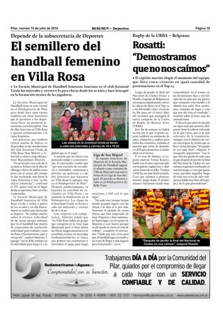 Pilar, viernes 15 de julio de 2016 RESUMEN • Deportes Página 19
Depende de la subsecretaría de Deportes
El semillero del
handball femenino
en Villa Rosa
• La Escuela Municipal de Handball femenino funciona en el club Juventud
Unida los miércoles y viernes • Es para chicas desde los 10 años y hace hincapié
en la formación técnica de las jugadoras.
Las clases en el Juventud Unida se llevan
a cabo los miércoles y viernes de 18 a 19.30.
La Escuela Municipal de
Handball tiene su sede central
en el Polideportivo de Pilar
pero desde hace años cuenta
también con otras locaciones
que le permiten a los depor-
tistas hacer sus primeras in-
cursiones en la disciplina. Una
de ellas funciona en Villa Rosa
y apunta exclusivamente a la
rama femenina.
Las prácticas, que también
tienen mucho de lúdico, se
desarrollan en las instalaciones
del club Juventud Unida de
Villa Rosa (San Martín y Li-
bertad) y están a cargo del pro-
fesor Maximiliano Almirón.
“En principio esta sede de la
escuela se formó con la idea de
albergar chicos de ambos sexos
pero con el correr del tiempo
se fue nucleando más hacia la
rama femenina y hoy recibe
chicas solamente”, confirmó
el DT, quien está en el lugar
desde su apertura, hace ya ocho
temporadas.
La Escuela Municipal de
Handball femenino de Villa
Rosa recibe a niñas a partir
de los 10 años y en ella básica-
mente se realiza una iniciación
al deporte. “Se trabaja mucho
sobre la técnica individual
de las nenas porque sabemos
que en el handball hay mucho
de situaciones de resolución
individual para trabajar como
las ﬁnta, el lanzamiento, pase o
recepción”, explicó Almirón. Y
agregó: “eso se debe trabajar en
lo individual para luego ir a lo
meternos a full con lo que
sigue”.
“En todo este tiempo hemos
tenido grandes logros con las
chicas y la idea es ir por más.
Tenemos el ejemplo de varias
chicas que han empezado de
muy chiquitas y han continua-
do hasta jugar con el equipo de
Mayores y está bueno porque
es ahí donde se cierra el ciclo de
trabajo”, completó el entrena-
dor. “Ojalá que esto sirva para
que el handball siga creciendo y
así trata de llegar a más lugares
para fomentarlo”, cerró.
global que es el juego”.
A medida que las chicas van
sumando rodaje y conocimien-
tos, el entrenador conﬁó que
“por una cuestión de vecinda-
rio y costumbre, comienzan a
alternar sus prácticas y a las
dos prácticas que hacemos
en Villa Rosa le agregan una
en el Polideportivo de Pilar”.
Después, paulatinamente, va
bajando la cantidad de es-
tímulos en Villa Rosa y se
aumenta la dosiﬁcación en el
Polideportivo. Las clases en
el Juventud Unida se llevan a
cabo los miércoles y viernes
de 18 a 19.30.
Con respecto a la compe-
tencia, Almirón señaló que
“en Villa Rosa había un grupo
que competía en la vieja Liga
Municipal pero si bien ahora
las chicas juegan amistosos con
escuelitas vecinas, en esta etapa
fundamentalmente se busca
que graben sus enseñanzas y
entiendan el juego para luego
Luego de perder la ﬁnal del
Nacional de Clubes frente a
Hindú, el equipo de Belgrano se
recompuso rápidamente, metió
la cabeza de lleno en el Top 14
y ha hilvanado cinco victorias
en ﬁla para ser el único líder
del certamen que entregará al
nuevo campeón de la Unión
de Rugby de Buenos Aires
(URBA).
Este ﬁn de semana no habrá
acción por lo que el parate su-
pone también un momento de
solaz, relajación y análisis para
todos los conjuntos, incluido el
marrón que viene de demoler
a CASI para mantener el andar
ideal en el torneo.
Y en tren de balance, el ca-
pitán marrón Tomás Rosatti,
habló con el sitio especializado
www.apleno rugby.com y dejó
varias frases de su sello. “Contra
CASI fue un muy lindo triunfo.
Creo que salimos a plantear
nuestro juego desde el primer
minuto. Veníamos siendo muy
Rugby de la URBA – Belgrano
Rosatti:
“Demostramos
quenonoscaímos”
• El capitán marrón elogió el momento del equipo,
que lleva cinco victorias en igual cantidad de
presentaciones en el Top 14.
contundentes en el scrum, en
las formaciones ﬁjas y nos fal-
taba dar un plus que me parece
que veníamos entrenando y el
sábado nos salió. Nos anima-
mos, tratamos de jugar y creo
que por ahí vino el resultado”,
resumió sobre el éxito ante los
sanisidrenses.
Si bien lo que pasó ha dejado
un signo más que positivo, Bel-
grano tiene la cabeza enfocada
en lo que viene, que es lo más
relevante de la temporada,
siempre con el objetivo de cor-
tar una sequía de títulos que ya
lleva varias décadas. “Al equipo
lo veo muy bien”, disparó. Y
enseguida argumentó: “con lo
que más me quedo de todo esto
es que después de perder la ﬁnal
del Nacional de Clubes no nos
caímos, seguimos conﬁando en
nuestro juego, y creo que ganar
cinco partidos seguidos luego
de estar tan cerca de salir cam-
peones habla muy bien del equi-
po y de lo que pretendemos”.
"Después de perder la final del Nacional de
Clubes no nos caímos", aseguró Rosatti.
Liga de San Miguel
El equipo femenino de
Mayores de la Escuela Mu-
nicipal de Handball jugará
el sábado como visitante de
Villa de Mayo por una nueva
fecha de la Liga de San Mi-
guel. El partido se llevará a
cabo en el Polideportivo de
Bella Vista.
 