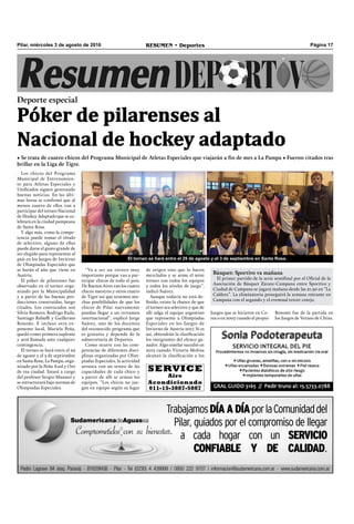 Página 17RESUMEN • DeportesPilar, miércoles 3 de agosto de 2016
Los chicos del Programa
Municipal de Entrenamien-
to para Atletas Especiales y
Uniﬁcados siguen generando
buenas noticias. En las últi-
mas horas se conﬁrmó que al
menos cuatro de ellos van a
participar del torneo Nacional
de Hockey Adaptado que se ce-
lebrará en la ciudad pampeana
de Santa Rosa.
Y algo más, como la compe-
tencia puede tomar el rótulo
de selectivo, alguno de ellos
puede darse el gusto grande de
ser elegido para representar al
país en los Juegos de Invierno
de Olimpíadas Especiales que
se harán el año que viene en
Austria.
El póker de pilarenses fue
observado en el torneo orga-
nizado por la Municipalidad
y a partir de las buenas pro-
ducciones construidas, luego
citados. Los convocados son
Silvia Romero, Rodrigo Raila,
Santiago Rebuffi y Guillermo
Bonomi. E incluso otra ex-
ponente local, Mariela Peña,
quedó como primera suplente
y será llamada ante cualquier
contingencia.
El torneo se hará entre el 29
de agosto y el 3 de septiembre
en Santa Rosa, La Pampa, orga-
nizado por la Peña Azul y Oro
de esa ciudad. Estará a cargo
del profesor Sergio Manassi y
se estructurará bajo normas de
Olimpíadas Especiales.
Deporte especial
Póker de pilarenses al
Nacional de hockey adaptado
• Se trata de cuatro chicos del Programa Municipal de Atletas Especiales que viajarán a fin de mes a La Pampa • Fueron citados tras
brillar en la Liga de Tigre.
“Va a ser un torneo muy
importante porque van a par-
ticipar chicos de todo el país.
De Buenos Aires van los cuatro
chicos nuestros y otros cuatro
de Tigre así que tenemos mu-
chas posibilidades de que los
chicos de Pilar nuevamente
puedan llegar a un certamen
internacional”, explicó Jorge
Suárez, uno de los docentes
del reconocido programa que
es gratuito y depende de la
subsecretaría de Deportes.
Como ocurre con las com-
petencias de diferentes disci-
plinas organizadas por Olim-
píadas Especiales, la actividad
arranca con un testeo de las
capacidades de cada chico y
a partir de allí se arman los
equipos. “Los chicos no jue-
gan en equipo según su lugar
de origen sino que lo hacen
mezclados y se arma el mini
torneo con todos los equipos
y todos los niveles de juego”,
indicó Suárez.
Aunque todavía no está de-
ﬁnido, existe la chance de que
el torneo sea selectivo y que de
allí salga el equipo argentino
que represente a Olimpíadas
Especiales en los Juegos de
Invierno de Austria 2017. Si es
así, obtendrán la clasiﬁcación
los integrantes del elenco ga-
nador. Algo similar sucedió en
2013 cuando Victoria Molina
alcanzó la clasiﬁcación a los
Básquet: Sportivo va mañana
El primer partido de la serie semiﬁnal por el Oﬁcial de la
Asociación de Básquet Zárate-Campana entre Sportivo y
Ciudad de Campana se jugará mañana desde las 21.30 en “La
Caldera”. La eliminatoria proseguirá la semana entrante en
Campana con el segundo y el eventual tercer cotejo.
El torneo se hará entre el 29 de agosto y el 3 de septiembre en Santa Rosa.
Juegos que se hicieron en Co-
rea o en 2007 cuando el propio
Bonomi fue de la partida en
los Juegos de Verano de China.
SERVICE
Aire
Acondicionado
011-15-3887-5887
 