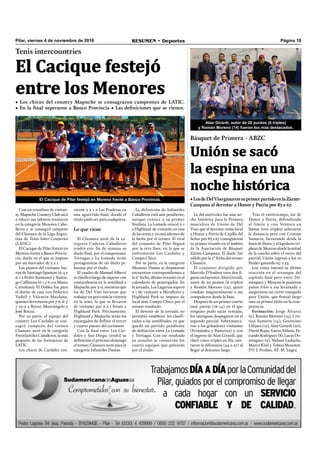 Pilar, viernes 4 de noviembre de 2016 RESUMEN • Deportes Página 19
La del miércoles fue una no-
che histórica para la Primera
masculina de Unión de Del
Viso, que al derrotar como local
a Honor y Patria de Capilla del
Señor por 83 a 67 consiguieron
su primer triunfo en el ámbito
de la Asociación de Básquet
Zárate-Campana. El duelo fue
válido por la 7° fecha del torneo
Clausura.
El conjunto dirigido por
Marcelo D’Andrea tuvo dos ﬁ-
gurasexcluyentes:AlanGirardi,
autor de 20 puntos (6 triples)
y Román Moreno (14), quien
condujo magistralmente a sus
compañeros desde la base.
Después de un primer cuarto
muy parejo (16-14) en el que
ninguno pudo sacar ventajas,
los tatengues despegaron en el
segundo parcial. Sobremarca-
ron a los goleadores visitantes
(Fernández y Pastoriza) y con
el ingreso de Alan Girardi, que
clavó cinco triples en ﬁla, esti-
raron la diferencia (44 a 27) al
llegar al descanso largo.
Básquet de Primera - ABZC
Unión se sacó
la espina en una
noche histórica
•LosdeDelVisoganaronsuprimerpartidoenlaZárate-
Campana al derrotar a Honor y Patria por 83 a 67.
Alan Girardi, autor de 20 puntos (6 triples)
y Román Moreno (14) fueron los más destacados.
Tras el entretiempo, los de
Honor y Patria, defendiendo
al límite y con Ventura en
llamas (tres triples) achicaron
la distancia pero con Cristian
Samarra, facturando desde la
línea de libres, y el lapidario tri-
plazo de Moreno desde la mitad
de la cancha sobre el cierre del
parcial, Unión ingresó a los 10
ﬁnales ganando 67 a 53.
Loa visita intentó su última
reacción en el arranque del
capítulo ﬁnal pero entre Do-
mínguez y Moreno le pusieron
paños fríos a esa levantada y
aseguraron un cierre tranquilo
para Unión, que festejó largo
rato su primer éxito en la com-
petencia.
Formación: Jorge Álvarez
(6), Román Moreno (14), Cris-
tian Samarra (14), Gerónimo
Udijara (12), Alan Girardi (20),
David Rojas, Lucio Aldana, Fa-
cundoRodríguez(8),LucasDo-
mínguez (9), Nahuel Ludueña,
Marco Kisil y Tobías Mountot.
DT: J. Prodan. AT: M. Lugea.
El Cacique de Pilar festejó en Moreno frente a Banco Provincia.
Con un triunfazo de visitan-
te, Mapuche Country Club sacó
a relucir sus talentos tenísticos
en la categoría Menores Caba-
lleros y se consagró campeón
del Clausura de la Liga Argen-
tina de Tenis Inter Countries
(LATIC).
El Cacique de Pilar festejó en
Moreno frente a Banco Provin-
cia, duelo en el que se impuso
por un marcador de 2 a 1.
Los puntos del visitante fue-
ron de Santiago Spanton (6-4 y
6-1 a Pedro Susmano) y Santia-
go Caffarena (6-1 y 6-0 a Mateo
Cartolano). El Dobles fue para
el dueño de casa con Federico
Vadell y Valentín Maidana,
quienes derrotaron por 7-6, 6-7
y 10-5 a Renzo Mastrángelo y
José Bouza.
Por su parte, el equipo del
country Los Cardales se con-
sagró campeón del torneo
Clausura 2016 en la categoría
Preinfantiles Caballeros, la más
pequeña de las formativas de
LATIC.
Los chicos de Cardales ven-
Tenis intercountries
El Cacique festejó
entre los Menores
• Los chicos del country Mapuche se consagraron campeones de LATIC.
• En la final superaron a Banco Provincia • Las definiciones que se vienen.
cieron 2 a 1 a Las Praderas en
una aguerrida ﬁnal, donde el
título pudo ser para cualquiera.
Lo que viene
El Clausura 2016 de la ca-
tegoría Cadetes Caballeros
tendrá este ﬁn de semana su
duelo ﬁnal, por el campeonato,
Tortugas y La Lomada serán
protagonistas de un duelo pi-
larense por el título.
El cuadro de Manuel Alberti
se clasiﬁcó luego de superar con
contundencia en la semiﬁnal a
Mapuche por 3-0, mientras que
los de Del Viso tuvieron que
trabajar un poco más la victoria
en la semi, la que se llevaron
de visitante por 2 a 1 frente a
Highland Park. Precisamente,
Highland y Mapuche serán los
encargados de deﬁnir el tercer
y cuarto puesto del certamen.
Con la ﬁnal entre Los Car-
dales y San Diego, tendrá su
deﬁnición el próximo domingo
el torneo Clausura 2016 para la
categoría Infantiles Damas.
La definición de Infantiles
Caballeros está aún pendiente,
aunque conoce a su primer
ﬁnalista. La Lomada venció 2-1
a Highland, de visitante, en una
de las semis y ya está adentro de
la lucha por el torneo. El rival
del conjunto de Pilar llegará
por la otra llave, en la que se
enfrentarán Los Cardales y
Campo Chico.
Por su parte, en la categoría
Menores Damas se disputaron
encuentros correspondientes a
la 6° fecha, última restante en el
calendario de postergados. En
la jornada, Los Lagartos superó
2-1 de visitante a Miraﬂores y
Highland Park se impuso de
local ante Campo Chico por el
mismo resultado.
El devenir de la jornada no
permitió establecer los clasiﬁ-
cados a las semiﬁnales, ya que
quedó un partido pendiente
de deﬁnición entre La Lomada
y Tortugas. Con ese resultado
ya resuelto se conocerán los
cuatro equipos que pelearán
por el título.
 
