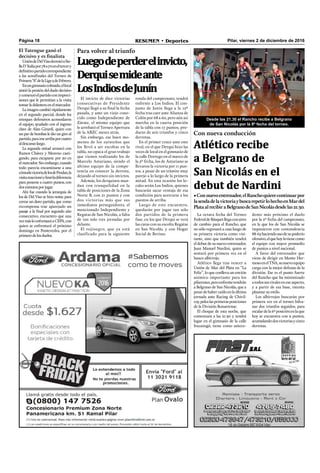 Página 18 RESUMEN • Deportes Pilar, viernes 2 de diciembre de 2016
La octava fecha del Torneo
FederaldeBásquetllegaconaires
de cambio para el Rancho, que
no sólo regresará a casa luego de
su primera victoria como visi-
tante, sino que también tendrá
el debut de su nuevo entrenador,
Juan Manuel Nardini, quien se
sentará por primera vez en el
banco albirrojo.
Atlético llega tras vencer a
Unión de Mar del Plata en “La
Feliz”, lo que conlleva un envión
anímico importante para los
pilarenses,peroenfrentetendrán
a Belgrano de San Nicolás, que a
pesardehabercaídoenlaúltima
jornada ante Racing de Chivil-
coy,pelealasprimerasposiciones
de la División Bonaerense.
El choque de esta noche, que
comenzará a las 21.30 y tendrá
lugar en el gimnasio de la calle
Ituzaingó, tiene como antece-
Con nueva conducción
Atlético recibe
a Belgrano de
San Nicolás en el
debut de Nardini
dente más próximo el duelo
por la 2º fecha del campeonato,
en la que los de San Nicolás se
impusieron con contundencia
88-65haciendousodesupoderío
ofensivo,elquehoylotienecomo
el equipo con mayor promedio
de puntos a nivel nacional.
A favor del entrenador que
viene de dirigir en Monte Her-
mosoenelTNA,sunuevoequipo
carga con la mejor defensa de la
división. Ese es el punto fuerte
del Rancho que ha minimizado
atodossusrivaleseneseaspecto,
y a partir de esa base, intenta
plasmar su estilo.
Los albirrojos buscarán por
primera vez en el torneo hilva-
nar dos triunfos seguidos, para
escalardela6ºposiciónenlaque
hoy se encuentra con 9 puntos,
acumulandodosvictoriasycinco
derrotas.
•Connuevoentrenador,elRanchoquierecontinuarpor
lasendadelavictoriaybuscarepetirlohechoenMardel
PlataalrecibiraBelgranodeSanNicolásdesdelas21.30.
El invicto de diez victorias
consecutivas de Presidente
Derqui llegó a su ﬁnal la fecha
pasada, y ante un viejo cono-
cido como Independiente de
Zárate, el mismo equipo que
le arrebató el Torneo Apertura
de la ABZC meses atrás.
Sin embargo, ese buen mo-
mento de los zarateños que
los llevó a ser escoltas en la
tabla, no opaca el gran trabajo
que vienen realizando los de
Marcelo Asturiano, siendo el
último equipo de la compe-
tencia en conocer la derrota,
dejando al torneo sin invictos.
Además, los derquinos man-
dan con tranquilidad en la
tabla de posiciones de la Zona
Norte B, con 21 puntos y con
dos victorias más que sus
inmediatos perseguidores, el
mencionado Independiente y
Regatas de San Nicolás, a falta
de tan solo tres jornadas por
delante.
El rojinegro, que ya está
clasificado para la siguiente
Para volver al triunfo
Luegodeperderelinvicto,
Derquisemideante
LosIndiosdeJunín
ronda del campeonato, tendrá
enfrente a Los Indios. El con-
junto de Junín llega a la 12º
fecha tras caer ante Alianza de
Colón por 68 a 60, pero aún así
marcha en la cuarta posición
de la tabla con 17 puntos, pro-
ducto de seis triunfos y cinco
derrotas.
En el primer cruce ante este
rival, en el que Derqui hizo las
veces de local en el gimnasio de
la calle Dorrego en el marco de
la 5º fecha, los de Asturiano se
llevaron la victoria por 11 pun-
tos, a pesar de un trámite muy
parejo a lo largo de la primera
mitad. En esta ocasión los lo-
cales serán Los Indios, quienes
buscarán sacar ventaja de esa
condición para acercarse a los
puestos de arriba.
Luego de este encuentro,
quedarán por jugar tan solo
dos partidos de la primera
fase, en los que Derqui se verá
las caras con su escolta Regatas
en San Nicolás, y con Hogar
Social de Berisso.
El Tatengue ganó el
decisivo y es finalista
UnióndeDelVisoderrotóaSte-
llaD´Italiapor78a70eneltercery
deﬁnitivopartidocorrespondiente
a las semifinales del Torneo de
Primera“A”delaLiga3deFebrero.
Enungimnasiocolmado,ellocal
sintió la presión del duelo decisivo
ycomenzóelpartidoconimpreci-
siones que le permitían a la visita
tomarladelanteraenelmarcador.
La imagen cambió rápidamente
en el segundo parcial, donde los
retoques defensivos acomodaron
el equipo, ayudado con el ingreso
clave de Alan Girardi, quien con
un par de bombas le dio un giro al
partido,parairsearribaporcuatro
aldescansolargo.
La segunda mitad arrancó con
Ramos Chávez y Moreno casti-
gando, para escaparse por 20 en
el marcador. Sin embargo, cuando
todo parecía encaminarse a una
cómodavictoriadelosdeProdan,la
visitareaccionóylimóladiferencia
para ponerse a cuatro puntos, con
dosminutosporjugar.
Ahí fue cuando la jerarquía de
los de Del Viso se hizo notar, para
cerrar un duro partido, que como
recompensa trae aparejado un
pasaje a la ﬁnal por segundo año
consecutivo, encuentro que una
vezmásloenfrentaráaCEPA,con
quien se enfrentará el próximo
domingo en Pontevedra, por el
primerodelosduelos.
Desde las 21.30 el Rancho recibe a Belgrano
de San Nicolás por la 8º fecha del torneo.
 