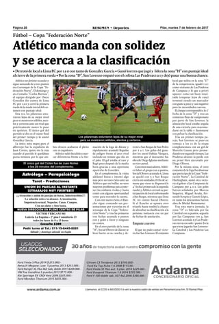 Atlético manda con solidez
y se acerca a la clasificación
Pilar, martes 7 de febrero de 2017RESUMEN • DeportesPágina 20
local que milita en la zona “D”
de la competencia, igualó 1 a 1
como visitante de Las Praderas
de Campana y lo que a priori
aparece como un buen resul-
tado (empatar lejos de casa)
terminó siendo un marcador
con gusto a poco y casi negativo
para las necesidades cuervas.
El choque correspondió a la 3°
fecha de la zona “D” y tras un
comienzo ﬂojo de campeonato
por parte de San Lorenzo, la
alineación local estaba urgida
de una victoria para reacomo-
darse en la tabla e ilusionarse
con pelear la clasiﬁcación.
Tras un primer tiempo pa-
rejo, San Lorenzo se puso en
ventaja a los 12 de la etapa
complementara con un gol de
Marcelo Gauna pero prome-
diando ese segundo tiempo, Las
Praderas alcanzó la parda con
un penal bien ejecutado por
Diego Olivera.
Por la misma zona, el otro
conjunto de la Liga Escobarense
que participa de la Copa “Fede-
ración Norte”, La Catedral de
Hurlingham, sumó otra victo-
ria al golear a Las Campanas de
Campana por 4 a 2. Los goles
fueron señalados por Marcos
Sequeira, Miguel Acuña, Fer-
nando Screpiss y Gastón López,
en tanto los descuentos fueron
obra de Michel Bustamante.
Tras esta nueva jornada, la
zona “D” es liderada por La
Catedral con 9 puntos, seguida
por Las Campanas con 4, San
Lorenzo acumula 2 y Las Prade-
ras cierra con solo 1 punto. En la
que viene jugarán San Lorenzo-
La Catedral y Las Praderas-Las
Campanas.
Pedir turno al Tel.: 011-15-6445-8081
Sábado y domingo atiende en Luján
Consulta $300
VICTOR VERGANI 501
Galería La Esquina - 2º piso Consultorio 13
todos los lunes de 8 a 13 horas
NUEVA DIRECCIÓN EN PLENO CENTRO DE PILAR
¡¡¡Atracción y unión de parejas en horas, indestructibles!!!
La solución está a tu alcance. Armonización.
Impotencia sexual. Negocios. Casas. Campos.
Con sus datos y foto basta.
UNION DE PAREJAS AL INSTANTE
¡¡¡TRABAJOS MUY FUERTES!!!
Tarot – Predicciones
Astrólogo – Parapsicólogo
•DerrotódelocalaLimaFCpor1a0contantodeGonzálezGarcía•Ganólostresquejugóy lideralazona“H”conpuntajeideal
alcierredelaprimerarueda•Porlazona“D”,SanLorenzoempatóconelcolistaLasPraderas1a1ydejópasarunabuenachance.
Fútbol – Copa “Federación Norte”
rrotó a San Roque de San Pedro
por 2 a 1. Los goles del gana-
dor los anotó Fabián Vázquez,
mientras que el descuento fue
obra de Diego Iglesias mediante
un tiro penal.
Con estos marcadores, Atléti-
co lidera el grupo con 9 puntos,
Social Obrero acumula 6, Lima
se quedó con 3 y San Roque
cierra sin unidades. El ﬁn de se-
mana que viene se disputará la
4° fecha (primera de la segunda
rueda) y Atlético cerrará su par-
ticipación de local enfrentando
a San Roque, mientras que Lima
FC irá contra Social Obrero.
Si el Rancho se apunta otro
triunfo hasta tendrá la chance
de abrochar su clasiﬁcación a la
próxima instancia con un par
de fechas de antelación.
Empate cuervo
El que no pudo cantar victo-
ria fue San Lorenzo. El conjunto
El único gol del Ciclón fue de Juan Núñez
a los 20 minutos del complemento.
Atlético no detiene su andar y
sigue sumando de a tres puntos
en el arranque de la Copa “Fe-
deración Norte”. El domingo y
en el estadio “Carlos Barraza”,
el equipo dirigido por Oscar
González dio cuenta de Lima
FC por 1 a 0 y cerró la primera
rueda de la ronda inicial del cer-
tamen con puntaje ideal.
Esta vez, los pilarenses estu-
vieron lejos de su mejor nivel
pero se mostraron sólidos, aten-
tos y certeros ante un rival que
prácticamente nunca lo puso
en aprietos. El único gol del
partido se dio en el tramo ﬁnal
del primer tiempo y lo anotó
González García.
La única nota negra para el
albirrojo fue la expulsión de
Juan Correa, quien vio la roja
cuando al partido le quedaban
pocos minutos por lo que am-
bos elencos acabaron el pleito
con 10 jugadores.
Atlético salió decidido a mar-
car diferencias frente a la for-
mación de la Liga de Zárate y
rápidamente acumuló llegadas
de peligro frente al arco rival
incluido un remate que dio en
el palo. El gol estaba al caer y
llegó poco después de la media
hora gracias a una oportuna
aparición de González.
En el complemento, la visita
adelantó líneas e intentó algo
más pero no tuvo éxito ante un
Atlético que sin brillar, no tuvo
mayores problemas para conte-
ner los embates rivales y hasta
contó con alguna oportunidad
como para extender la cuenta.
Con este nuevo éxito, el Ran-
cho sigue contando sus pre-
sentaciones por victorias en el
arranque de la Copa “Federa-
ción Norte” y tras las primeras
tres fechas acumula 9 puntos
con 5 goles a favor y ninguno
en contra.
En el otro partido de la zona
“H”, Social Obrero de Zárate se
hizo fuerte en su cancha y de-
Los pilarenses estuvieron lejos de su mejor nivel
pero se mostraron sólidos, atentos y certeros.
 