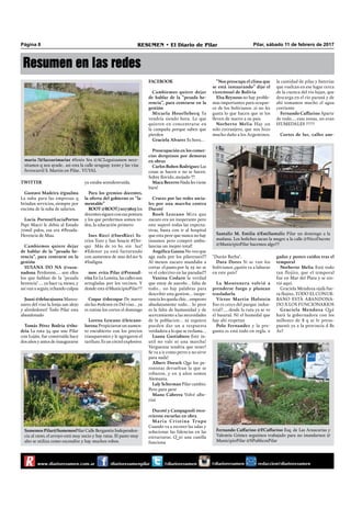 Pilar, sábado 11 de febrero de 2017RESUMEN • El Diario de PilarPágina 8
Resumen en las redes
www.diarioresumen.com.ar /diarioresumenpilar @diarioresumen@diarioresumen @diarioresumen redaccion@diarioresumen
maria ‫@‏‬lazzarimaria1 #fenix Sra @ACLeguizamon nece-
sitamos q nos ayude.. asi esta la calle uruguay 2100 y las vías
ferrocarril S. Martin en Pilar.. YUYAL
Sumemos Pilar@SumemosPilar Calle Bergantin Independen-
cia al 1200, el arroyo está muy sucio y hay ratas. El pasto muy
alto se utiliza como escondite y hay muchos robos.
Santaliz M. Emilia @EmiSantaliz Pilar un domingo a la
mañana. Los boliches sacan la mugre a la calle @NicoDucote
@MunicipioPilar hacemos algo??
Fernando Caffarino @FCaffarino Esq. de Las Araucarias y
Valentín Gómez seguimos trabajado para no inundarnos @
MunicipioPilar @SPublicosPilar
TWITTER
Gustavo Madeira @gualma
La suba para las empresas q
brindan servicios, siempre por
encima de la suba de salarios.
Lucía Portos@LuciaPortos
Papi Macri le debía al Estado
70mil palos, esa era #Pesada-
Herencia de Mau.
Cambiemos quiere dejar
de hablar de la “pesada he-
rencia”, para centrarse en la
gestión
SUSANA DO NA @susa-
nadona Perdonnn…. son ellos
los que hablan de la "pesada
herencia".... ya hace 14 meses, y
así van a seguir, echando culpas
Juani @delucajuana Manza-
nares del viso la lonja san alejo
y alrededores! Todo Pilar esta
abandonado
Tomás Pérez Bodria @tbo-
dria La ruta 34 que une Pilar
con Luján, fue construída hace
dos años y antes de inaugurarse
ya estaba semidestruída.
Para los gremios docentes,
la oferta del gobierno es “la-
mentable”
ROOT@ROOT72079805los
docentes siguen con esa postura
y los que perdermos somos to-
dos, la educación primero
Ines Ricci @InesRicci Ba-
rrios Toro y San Soucie #Der-
qui Más de 10 hs. sin luz!
#Edenor ya está facturando
con aumentos de mas del.60 %
#Indigna
mov. evita Pilar @PrensaE-
vita En La Lomita, las calles son
arregladas por los vecinos. Y
donde esta @MunicipioPilar??
Coque @decoque De nuevo
sin luz #edenor en Del viso… ya
es rutina los cortes el domingo
Lorena Lescano @lescano-
lorena Propiciaron un aumen-
to encubierto con los precios
transparentes y le agregaron el
tarifazo. Es un cóctel explosivo.
FACEBOOK
Cambiemos quiere dejar
de hablar de la “pesada he-
rencia”, para centrarse en la
gestión
Micaela Houellebecq Ya
vendría siendo hora. Lo que
quieren en concentrarse en
la campaña porque saben que
pierden
Graciela Alvarez Es hora…
Preocupación en los comer-
cios derquinos por demoras
en obras
Carlos Ruben Rodriguez Las
cosas se hacen o no se hacen.
Sobre llovido..mojado !!!
Maca Becerro Nada les viene
bien!
Cruces por las redes socia-
les por una marcha contra
Ducoté
Rooh Lezcano Mira que
zucaro era un inoperante pero
este superó todas las expecta-
tivas, basta con ir al hospital
que esta peor que nunca no hay
insumos pero compró ambu-
lancias un inepto total!
Angélica Gauna No veo que
aga nada por los pilarenses!!!
Al menos zucaro mandaba a
cortar el.pasto.por la 25 no se
ve el colectivo en las paradas!!!
Vanina Codaro la verdad
que estoy de auerdo… falta de
todo... no hay palabras para
describir esta gestion… inope-
rancia les queda chic…empeoro
absolutamente todo… lo peor
es la falta de humanidad y de
acercamiento a las necesidades
de la poblacion… ni siquiera
pueden dar un a respuesta
verdadera a lo que se reclama…
Luana Gastiaburo Este in-
util no vale ni una marcha!
Verguenza tendria que tener!
Se va a ir como perro x no sirve
para nada!
Albert Dorsch Que los pe-
ronistas devuelvan la que se
robaron, y en 3 años somos
Alemania.
Laly Scherman Pilar cambio.
Pero para peor
Manu Cabrera Volvé albe-
rini
Ducoté y Campagnoli reco-
rrieron escuelas en obra
Maria Cristina Trupo
Cuando va a recorer las salas y
solucionar las falencias en las
estructuras. Q ni una canilla
funciona
“Nos preocupa el clima que
se está instaurando” dijo el
vicecónsul de Bolivia
Elsa Reynoso no hay proble-
mas importantes para ocupar-
ce de los bolivianos .si no les
gusta lo que hacen que se los
lleven de nuevo a su pais
Norberto Melia Hay un
solo extranjero, que nos hizo
mucho daño a los Argentinos.
"Durán Barba".
Data Dores Si se van los
bolivianos ¿quién va a laburar
en este país?
La Montonera volvió a
prenderse fuego y planean
trasladarla
Víctor Martin Holstein
Eso es cercs del parque indus-
trial?.... desde la ruta ya se ve
el basural. Ni el humedal que
hay ahí respetan
Polo Fernandez y la pre-
gunta es está todo en regla. x
la cantidad de pilas y baterías
que vuelcan en ese lugar cerca
de la cuenca del río lujan, que
descarga en el río paraná y de
ahí tomamos mucho el agua
corriente
Fernando Caffarino Aparte
de todo.... esas zonas, no eran
HUMEDALES ????
Cortes de luz, calles ane-
gadas y postes caídos tras el
temporal
Norberto Melia Está todo
tan flojito, que el temporal
fue en Mar del Plata y se sin-
tió aquí.
Graciela Mendoza ojalà fue-
ra flojito..TODO EL CONUR-
BANO ESTÀ ABANDONA-
DO X LOS FUNCIONARIOS
Graciela Mendoza Què
harà la gobernadora con los
millones de $ q se le presu-
puestò ya a la provincia d Bs
As?
 