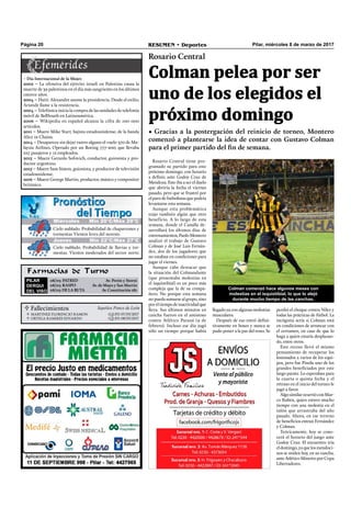 Pilar, miércoles 8 de marzo de 2017RESUMEN • DeportesPágina 20
Rosario Central tiene pro-
gramado su partido para este
próximo domingo, con horario
a deﬁnir, ante Godoy Cruz de
Mendoza. Este iba a ser el duelo
que abriría la fecha el viernes
pasado, pero que se frustró por
elparodefutbolistasquepodría
levantarse esta semana.
Aunque esta problemática
trajo también algún que otro
beneficio. A lo largo de esta
semana, donde el Canalla de-
sarrollará los últimos días de
entrenamientos,PaoloMontero
analizó el trabajo de Gustavo
Colman y de José Luis Fernán-
dez, dos de los jugadores que
no estaban en condiciones para
jugar el viernes.
Aunque cabe destacar que
la situación del Colmandante
(que presentaba molestias en
el isquiotibial) es un poco más
compleja que la de su compa-
ñero. No porque esta semana
no pueda sumarse al grupo, sino
poreltiempodeinactividadque
lleva. Sus últimos minutos en
cancha fueron en el amistoso
contra Atlético Paraná (9 de
febrero). Incluso ese día jugó
sólo un tiempo porque había
Rosario Central
Colman pelea por ser
uno de los elegidos el
próximo domingo
• Gracias a la postergación del reinicio de torneo, Montero
comenzó a plantearse la idea de contar con Gustavo Colman
para el primer partido del fin de semana.
llegadoyaconalgunasmolestias
musculares.
Después de eso entró deﬁni-
tivamente en boxes y nunca se
pudo poner a la par del resto. Se
perdió el choque contra Vélez y
todas las prácticas de fútbol. La
incógnita sería si Colman está
en condiciones de arrancar con
el certamen, en caso de que lo
haga a quien estaría desplazan-
do, entre otros.
Este receso llevó el mismo
pensamiento de recuperar los
lesionados a varios de los equi-
pos, pero fue Pinola uno de los
grandes beneﬁciados por este
largo parate. Lo esperaban para
la cuarta o quinta fecha y el
retraso en el inicio del torneo le
jugó a favor.
AlgosimilarocurrióconMar-
co Ruben, quien estuvo mucho
tiempo con una molestia en el
talón que arrastraba del año
pasado. Ahora, en ese terreno
de beneﬁcios entran Fernández
y Colman.
Teóricamente, hoy se cono-
cerá el horario del juego ante
Godoy Cruz. El encuentro iría
el domingo, ya que los mendoci-
nos se miden hoy, en su cancha,
ante Atlético Mineiro por Copa
Libertadores.
Colman comenzó hace algunos meses con
molestias en el isquiotibial, lo que lo alejó
durante mucho tiempo de las canchas.
Farmacias de Turno
PILAR
DERQUI
DEL VISO
08/03: PATRED Av. Perón y Storni
08/03: RASPO Av. de Mayo y San Martín
08/03: DE LA RUTA Av. Constitución 281
Jueves Mín 15°C/Máx 26°CJueves Mín 15°C/Máx 26°CMiércoles Mín 20°C/Máx 29°C
Jueves Mín 22°C/Máx 27°C
Cielo nublado. Probabilidad de chaparrones y
tormentas Vientos leves del noreste.
Cielo nublado. Probabilidad de lluvias y tor-
mentas. Vientos moderados del sector norte.
– Día Internacional de la Mujer.
2002 – La ofensiva del ejército israelí en Palestina causa la
muerte de 39 palestinos en el día más sangriento en los últimos
catorce años.
2004 – Haití: Alexandre asume la presidencia. Desde el exilio,
Aristide llame a la resistencia.
2004 – Telefónica inicia la compra de las unidades de telefonía
móvil de BellSouth en Latinoamérica.
2006 – Wikipedia en español alcanza la cifra de 100 000
artículos.
2011 – Muere Mike Starr, bajista estadounidense, de la banda
Alice in Chains.
2014 – Desaparece sin dejar rastro alguno el vuelo 370 de Ma-
laysia Airlines, Operado por un Boeing 777-200, que llevaba
227 pasajeros y 12 empleados.
2015 – Muere Gerardo Sofovich, conductor, guionista y pro-
ductor argentino.
2015 – Muere Sam Simon, guionista, y productor de televisión
estadounidense.
2016 – Muere George Martin, productor, músico y compositor
británico.
 Fallecimientos Sepelios Ponce de León
MARTINEZ FLORENCIO RAMON
ORTEGA RAMIRES EDUARDO
Q.E.P.D. 07/03/2017
Q.E.P.D. 08/03/2017


Miércoles Mín 20°C/Máx 29°C
 
