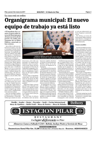 Pilar, jueves 8 de marzo de 2017 RESUMEN • El Diario de Pilar Página 3
La casa está en orden
Organigrama municipal: El nuevo
equipo de trabajo ya está listo
• El Intendente dio a co-
nocer el nuevo orden in-
terno del Municipio para
afrontar un nuevo año de
gestión. El cambio más
resonante fue en Obras
Públicas, anunciado ya
hace semanas.
Ayer se llevó a cabo una con-
ferencia de prensa, en la que
el intendente Nicolás Ducoté
presentó el nuevo organigrama
municipal. Acompañado por
el jefe de Gabinete, Juan Pablo
Martignone, el mandatario
local anunció uno por uno los
cambios que se realizaron.
Una de las principales incor-
poraciones es la que se conoció
semanas atrás, donde Agustín
Casal dejó su cargo al frente de
la secretaría de Obras Públicas
para darle paso a Guillermo
Iglesias. A su vez, en esta área
se creó una subsecretaría cuyo
titular se deﬁnirá durante los
próximos días y dos direccio-
nes; una de Ediﬁcios y Espacios
Públicos y otra de Calles y Red
Vial.
Por otra parte, el área de
Transporte se convirtió en
una subsecretaría que estará
a cargo de Claudia Guerrero.
En tanto que Carlos Frutos se
desempeñará en Planeamiento,
ocupándose de la infraestruc-
tura de transporte que incluye
pasos a nivel y modiﬁcaciones
en la estructura urbana.
Entre las novedades también
se destaca una subsecretaría
de Planeamiento y Desarrollo
Urbano que contará con varias
Se deﬁnieron las tareas de las
que se ocupará Obras y Servi-
cios Públicos. La primera estará
a cargo de las calles asfaltadas
mientras que la segunda, con
Analía Leguizamón al frente, se
encargará del mantenimiento
de las arterias de tierra.
Al mencionado área se agrega
la dirección de Microcréditos
para gestionar las facilidades
a las que pueden acceder los
vecinos relacionadas con las co-
nexiones a los servicios básicos
y mejoras habitacionales.
Por su parte, Desarrollo Eco-
nómico mantiene la estructura,
sin embargo para poner el énfa-
sis en la generación de fuentes
laborales, se le dio entidad
propia a la dirección de Empleo.
En Medio Ambiente, ratiﬁca-
ron en el cargo a Javier Corcue-
ra, mientras que en Educación,
área comandada por Marcela
Campagnoli, como novedad
Guillermo Iglesias será la cara nueva entre los
secretarios, haciéndose cargo de Obras Públicas.
se creó una subsecretaría con
Sonia Stegmann asumiendo
ese rol.
Por último, en el área de
Prensa asume Walter Gutiérrez
como director y Georgina Fe-
tonte, quien se sumará al equipo
de Comunicación.
Puntos sensibles
En el área de Salud, por el mo-
mento continuará con Carlos
Kambourian al frente, mientras
que el Intendente aseguró que
su situación “se va a resolver
en el mes de marzo sin falta”,
además añadió: “Si fuera por
mí lo preﬁero retener acá, pero
entiendo que la discusión con
Nación no pasa solamente por
un nombre, sino por un pro-
yecto y un equipo”. La salida
de Kambourian fue anunciada
hace meses pero sin embargo
se quedaría en Pilar, ya que su
pase al ministerio de Salud no
habría prosperado.
Por su parte, en Seguridad se
mantiene la estructura a pesar
de ser uno de los puntos más
criticados por los vecinos.
Al respecto, Ducoté expresó
que “la seguridad no va a ser
absoluta, pero tenemos que ir
logrando que año a año el ve-
cino se vaya sintiendo cada vez
más cuidado. Estamos logran-
do avanzar gracias a distintos
operativos, pero nunca se ven
resultados de una semana a la
otra”.
Asimismo, agregó que una de
las iniciativas en esta materia es
“monitorear y controlar todos
los ingresos a Pilar”.
direcciones; entre ellas una
destinada a la regularización
dominial y otra a la escritu-
ración social. Dentro del área
se incorporó la dirección de
Publicidad, Propaganda y Ocu-
pación de Espacios Públicos
para el ordenamiento visual y
buen uso del espacio público
del distrito.
En este punto, el Intendente
remarcó que “cerca del 60 por
ciento de los barrios de Pilar
tiene irregularidades en lo que
reﬁere al dominio de las pro-
piedades”.
“Queremos lograr avanzar
más de lo que se ha hecho en la
historia, eso signiﬁca otorgar
1000 escrituras durante 2017 e
iniciar el trámite de unas 4000,
es un gran esfuerzo ya que nun-
ca se hicieron más de 300 por
año”, añadió.
Por otro lado, la jefatura
de Gabinete entre sus nuevas
funciones también absorberá
el sistema de Estacionamiento
Medido, dentro de la sub-
secretaría de Regulación de
Transporte.
En el ámbito de Participación
Ciudadanasegeneróunespacio
para potenciar a la dirección
de Derechos Humanos, lo cual
abordará cuestiones relaciona-
das con asistencia a las víctimas
de hechos de inseguridad y
violencia. Además, en esa línea
se suma un Observatorio de De-
rechos Humanos dependiente
de la secretaría de Gobierno.
El organigrama de la secre-
taría de Hábitat y Desarrollo
Humano registra modiﬁcacio-
nes en la titularidad de Niñez,
Adolescencia y Familia, cuyo
lugar será ocupado por Silvina
Freiberg, en tanto que el área de
Centros de Desarrollo Infantil
quedará en manos de Guiller-
mina Arrechea.
 