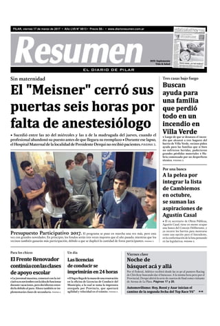 EL DIARIO DE PILAR
PILAR, viernes 17 de marzo de 2017 • Año LVII N° 6813 • Precio $8.- • www.diarioresumen.com.ar
SEMANA DEL
CEREBRO
La Semana del Cerebro se
celebra en todo el mundo desde
el lunes 13 al domingo 19 de
marzoconelobjetivodeincre-
mentarlaconcienciapública
sobre los beneficios de la investi-
gaciónsobreelcerebro.En
Argentina, son varios los investi-
gadores del Conicet que se
suman al movimiento para
acercar las neurociencias a la
sociedad.Paramásinformación:
http://www.conicet.gov.ar/
comienza-la-semana-internacio-
nal-del-cerebro/
GUIA A PACIENTES
ONCOLÓGICOS
El ministerio de Salud bonaeren-
se creó la figura de las “nave-
gadoras”, personal especial-
mente capacitado para orientar,
informar y dar contención a los
pacientes oncológicos sin
cobertura de la seguridad social,
que reciben medicamentos
provistos por la cartera sanita-
ria. La estrategia se tomó de un
modelo similar aplicado en
Estados Unidos que desembar-
có en Argentina en 2012.
CHARLA GRATUITA
La sección Baja Visión del
servicio de Oftalmología del
Hospital Italiano de San Justo
Agustín Rocca invita a la
comunidad a participar de la
charla: “Mi Baja Visión, superan-
do barreras”, que tendrá lugar el
martes 4 de abril, a las 18.30 en
Av. Pte. Perón 2231, Sala de
Conferencias, San Justo. La
charla está destinada a perso-
nas con baja visión, sus familia-
res y amigos. Informes e inscrip-
ción: 4959-0200 interno 3204 /
betty.arteaga@hospitalitaliano.org.ar.
La enfermedad hormonal de Messi p.2
Cumplir con la terapia, la clave para
tratar los problemas de crecimientoSi este trastorno se detecta a tiempo y si se adhiere a los tratamientos, loschicos de talla baja pueden alcanzar su máximo potencial de desarrollo.
BREVES
Expertos aseguran que las horas destinadas al sueño se redujeron considerable-mente en los últimos 40 años, mientras que un tercio de la población sufre in-somnio. Lo atribuyen al estrés de la vida diaria y al avance del uso de la tecnolo-gía sobre el tiempo que se dedica al descanso.
www.dib.com.ar
Semana del 16 al 22 de marzo de 2017. Año 17 / Nº 950
Dormir menos, ¿un mal moderno?
Advierten sobre la utilización de pantallas p.3
Nueva droga / P.4
UNA ESPERANZA
PARA TRATAR
LA LEUCEMIA
“CRÓNICA”
Dengue: aseguran que
hay más mosquitos y
que son más
resistentes al frío PPPPP.4.4.4.4.4
Dos horas. Es lo que estiman los expertos que se redujo el tiempo destinado al descanso.HOY: Suplemento
Vida & Salud
• Sucedió entre las 20 del miércoles y las 2 de la madrugada del jueves, cuando el
profesional abandonó su puesto antes de que llegara su reemplazo • Durante ese lapso,
el Hospital Maternal de la localidad de Presidente Derqui no recibió pacientes.PÁGINA 3.
Sin maternidad
El "Meisner" cerró sus
puertas seis horas por
falta de anestesiólogo
• Luego de que se desatara el incen-
dio que alcanzó a tres hogares del
barrio de Villa Verde, vecinos piden
ayuda para las familias que si bien
no sufrieron heridas, padecieron
grandes pérdidas materiales • Ha-
bría comenzado por un desperfecto
técnico. PÁGINA 5.
Buscan
ayuda para
una familia
que perdió
todo en un
incendio en
Villa Verde
Tres casas bajo fuego
Por una banca
A la pelea por
integrar la lista
de Cambiemos
en octubre,
se suman las
aspiraciones de
Agustín Casal
• El ex secretario de Obras Públicas,
Agustín Casal, tiene en mente ocupar
una banca del Concejo Deliberante, y
ya recorre los barrios para mostrarse
como una opción para el Intendente,
en laconformacióndela listapensando
en las legislativas. PÁGINA 2.
• La juventud massista, comenzó con la ini-
ciativaennoviembreconlaideadefuncionar
durante vacaciones, pero decidieron exten-
derla debido al paro. Ahora también se im-
plementarán clases de secundaria. PÁGINA 4.
El Frente Renovador
continúaconlasclases
de apoyo escolar
•Ellogrollegadelamanodeunarenovación
en la oficina de Licencias de Conducir del
Municipio, a la cual se suma la impresora
otorgada por Provincia, que aportará
agilidad y velocidad en el trámite. PÁGINA 6.
Un día
Laslicencias
deconducirse
imprimiránen24horas
Para los chicos
Viernes clave
Noche de
básquet acá y allá
Por el Federal, Atlético recibirá desde las 21.30 al puntero Racing
de Chivilcoy buscando dar el batacazo. A la misma hora pero por el
Provincial, Derqui abrirá la serie de cuartos de final como visitante
de Atenas de La Plata. Páginas 17 y 20.
Automovilismo: Hoy, Rossi y Azar inician el
camino de la segunda fecha del Top Race V6” P.18
Presupuesto Participativo 2017. El programa se puso en marcha una vez más, pero esta
vez con grandes novedades. En principio, los fondos serán tres veces mayores que el año pasado, mientras que los
vecinos también ganarán más participación, debido a que se duplicó la cantidad de foros participantes. PÁGINA 3.
 