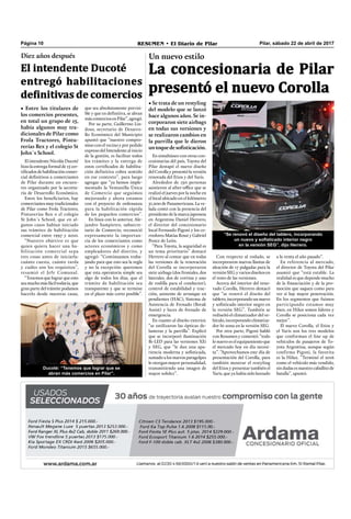 Pilar, sábado 22 de abril de 2017RESUMEN • El Diario de PilarPágina 10
Foto: Carnavales año 1956 - José Pedro Torres Marveggio
El intendente Nicolás Ducoté
hizo la entrega formal de 15 cer-
tiﬁcados de habilitación comer-
cial deﬁnitivos a comerciantes
de Pilar durante un encuen-
tro organizado por la secreta-
ría de Desarrollo Económico.
Entre los beneﬁciarios, hay
comerciantesmuytradicionales
de Pilar como Frola Tractores,
Pinturerías Rex o el colegio
St John´s School, que en al-
gunos casos habían iniciado
sus trámites de habilitación
comercial entre 1997 y 2010.
“Nuestro objetivo es que
quien quiera hacer una ha-
bilitación comercial sepa
tres cosas antes de iniciarla:
cuánto cuesta, cuánto tarda
y cuáles son los requisitos”,
resumió el Jefe Comunal.
“Tenemos que lograr que esto
seamuchomásfáciltodavía,que
gran parte del trámite podamos
hacerlo desde nuestras casas,
• Entre los titulares de
los comercios presentes,
en total un grupo de 15,
había algunos muy tra-
dicionales de Pilar como
Frola Tractores, Pintu-
rerías Rex y el colegio St
John´s School.
que sea absolutamente previsi-
ble y que en deﬁnitiva, se abran
máscomerciosenPilar”,agregó.
Por su parte, Guillermo Lin-
doso, secretario de Desarro-
llo Económico del Municipio
apuntó que “nuestro compro-
miso con el vecino y por pedido
expreso del Intendente al inicio
de la gestión, es facilitar todos
los trámites y la entrega de
estos certiﬁcados de habilita-
ción definitiva cobra sentido
en ese contexto”, para luego
agregar que “ya hemos imple-
mentado la Ventanilla Única
de Comercio que seguimos
mejorando y ahora estamos
con el proyecto de ordenanza
para la habilitación rápida
de los pequeños comercios”.
En línea con lo anterior, Ale-
jandro Sampietro, subsecre-
tario de Comercio, reconoció
expresamente la importan-
cia de los comerciantes como
actores económicos y como
empleadores del distrito, y
agregó: “Continuamos traba-
jando para que esto sea la regla
y no la excepción: queremos
que esta operatoria simple sea
algo de todos los días, que el
trámite de habilitación sea
transparente y que se termine
en el plazo más corto posible”.
Diez años después
El intendente Ducoté
entregó habilitaciones
definitivas de comercios
La concesionaria de Pilar
presentó el nuevo Corolla
Un nuevo estilo
• Se trata de un restyling
del modelo que se lanzó
hace algunos años. Se in-
corporaron siete airbags
en todas sus versiones y
se realizaron cambios en
la parrilla que le dieron
untoquedesofisticación.
Con respecto al rodado, se
incorporaron nuevas llantas de
aleación de 17 pulgadas para la
versión SEG y varios diseños en
el resto de las versiones.
Acerca del interior del reno-
vado Corolla, Herrero destacó
que “se renovó el diseño del
tablero, incorporando un nuevo
y soﬁsticado interior negro en
la versión SEG”. También se
rediseñó el climatizador del ve-
hículo, incorporando climatiza-
dor bi-zona en la versión SEG.
Por otra parte, Pigoni habló
con Resumen y comentó: “todo
lo nuevo es el equipamiento que
el mercado hoy en día necesi-
ta”. “Aprovechamos este día de
presentación del Corolla, para
también mostrar el restyling
del Etios y presentar también el
Yaris, que ya había sido lanzado
En simultáneo con otras con-
cesionarias del país, Toyota del
Pilar destapó el nuevo diseño
del Corolla y presentó la versión
renovada del Etios y del Yaris.
Alrededor de 150 personas
asistieron al after-office que se
realizó el jueves por la noche en
el local ubicado en el kilómetro
51,200 de Panamericana. La ve-
lada contó con la presencia del
presidente de la marca japonesa
en Argentina Daniel Herrero,
el director del concesionario
local Fernando Pigoni y los co-
rredores Matías Rossi y Gabriel
Ponce de León.
“Para Toyota, la seguridad es
un tema prioritario” destacó
Herrero al contar que en todas
las versiones de la renovación
del Corolla se incorporaron
siete airbags (dos frontales, dos
laterales, dos de cortina y uno
de rodilla para el conductor),
control de estabilidad y trac-
ción, asistente de arranque en
pendientes (HAC), Sistema de
Asistencia de Frenado (Break
Assist) y luces de frenado de
emergencia.
En cuanto al diseño exterior,
“se estilizaron las ópticas de-
lanteras y la parrilla”. Explicó
que se incorporó iluminación
Bi-LED para las versiones XEi
y SEG, que “le dan una apa-
riencia moderna y soﬁsticada,
sumado a los nuevos paragolpes
le otorgan mayor personalidad,
transmitiendo una imagen de
mayor solidez”.
a la venta el año pasado”.
En referencia al mercado,
el director de Toyota del Pilar
asumió que “está estable. La
realidad es que depende mucho
de la ﬁnanciación y de la pro-
moción que saquen como para
ver si hay mayor penetración.
En los segmentos que fuimos
participando estamos muy
bien, en Hilux somos líderes y
Corolla se posiciona cada vez
mejor”.
El nuevo Corolla, el Etios y
el Yaris son los tres modelos
que conforman el line up de
vehículos de pasajeros de To-
yota Argentina, aunque según
confirma Pigoni, la favorita
es la Hilux. “Terminó el 2016
como el vehículo más vendido,
sin dudas es nuestro caballito de
batalla”, apuntó.
“Se renovó el diseño del tablero, incorporando
un nuevo y sofisticado interior negro
en la versión SEG”, dijo Herrero.
Ducoté: “Tenemos que lograr que se
abran más comercios en Pilar”.
 