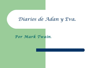 Diarios de Adan y Eva . Por Mark Twain . 