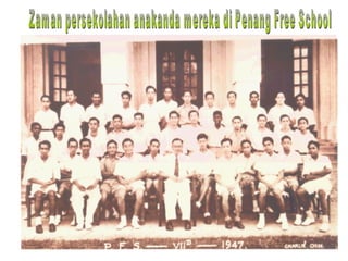 Zaman persekolahan anakanda mereka di Penang Free School 