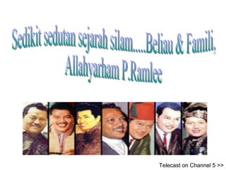 Sedikit sedutan sejarah silam.....Beliau & Famili, Allahyarham P.Ramlee Telecast on Channel 5 >> 