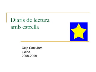 Diaris de lectura amb estrella Ceip Sant Jordi Lleida 2008-2009 
