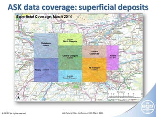 © NERC All rights reserved AGI Future Cities Conference 18th March 2014
ASK data coverage: superficial deposits
 