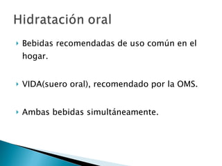 Bebidas recomendadas de uso común en el hogar. VIDA(suero oral), recomendado por la OMS. Ambas bebidas simultáneamente. 