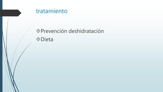 tratamiento
Prevención deshidratación
Dieta
 