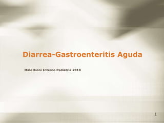Diarrea-Gastroenteritis Aguda Italo Bioni Interno Pediatria 2010 