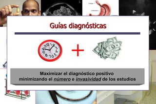 TAC con enteroclisis + Guías diagnósticas Maximizar el diagnóstico positivo  minimizando el  número  e  invasividad  de los estudios 