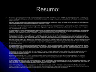 Resumo:Resumo:
 O romance tem sua ação desenvolvida na primeira metade do século XVII, iniciando-se no ano de 1604. Na primeira parte do livro, o narrador nosO romance tem sua ação desenvolvida na primeira metade do século XVII, iniciando-se no ano de 1604. Na primeira parte do livro, o narrador nos
apresenta a D. Antônio Mariz, pai da heroína Ceci (Cecília), sendo este um fidalgo português que teria participado na fundação da cidade do Rio deapresenta a D. Antônio Mariz, pai da heroína Ceci (Cecília), sendo este um fidalgo português que teria participado na fundação da cidade do Rio de
Janeiro, em 1567.Janeiro, em 1567.
Ele havia decidido permanecer no Brasil após derrotas portuguesas sofridas no Marrocos. Assim, ele fixa-se no Rio de Janeiro em terras que foramEle havia decidido permanecer no Brasil após derrotas portuguesas sofridas no Marrocos. Assim, ele fixa-se no Rio de Janeiro em terras que foram
oferecidas por Mem de Sá como retribuição a serviços prestados à Coroa.oferecidas por Mem de Sá como retribuição a serviços prestados à Coroa.
A casa de D. Antônio é construída tendo-se como modelo os castelos medievais europeus e ele passa a viver lá com sua família, criados e outrosA casa de D. Antônio é construída tendo-se como modelo os castelos medievais europeus e ele passa a viver lá com sua família, criados e outros
companheiros. A propriedade fica localizada na Serra dos Órgãos, às margens do Rio Paquequer, um afluente do Rio Paraíba, e esse é o local emcompanheiros. A propriedade fica localizada na Serra dos Órgãos, às margens do Rio Paquequer, um afluente do Rio Paraíba, e esse é o local em
que se dará a ação do romance.que se dará a ação do romance.
A propriedade de D. Antônio Mariz é organizada de acordo com os modelos coloniais portugueses e segue um código cavalheiresco de vassalagemA propriedade de D. Antônio Mariz é organizada de acordo com os modelos coloniais portugueses e segue um código cavalheiresco de vassalagem
medieval, sendo que os criados juram lealdade eterna a seu senhor. Assim, o clima na propriedade é de um espírito patriótico e leal à Portugal. Lámedieval, sendo que os criados juram lealdade eterna a seu senhor. Assim, o clima na propriedade é de um espírito patriótico e leal à Portugal. Lá
habitavam, além da família, cavaleiros, aventureiros, fidalgos e até mercenários em busca de ouro e prata.habitavam, além da família, cavaleiros, aventureiros, fidalgos e até mercenários em busca de ouro e prata.
Esses eram liderados pelo ex-frei Ângelo di Lucca, que agora atendia pelo nome de Loredano. Este era um homem desalmado que abusava daEsses eram liderados pelo ex-frei Ângelo di Lucca, que agora atendia pelo nome de Loredano. Este era um homem desalmado que abusava da
cordialidade de D. Antônio e planejava destruir a família desse e raptar sua filha Cecília. Porém, ela estava sempre muito bem guardada pelo índiocordialidade de D. Antônio e planejava destruir a família desse e raptar sua filha Cecília. Porém, ela estava sempre muito bem guardada pelo índio
Peri, o herói da história. Ele havia salvado Cecília de uma avalanche de pedras e conquistou a amizade e gratidão tanto da moça quanto de seu pai.Peri, o herói da história. Ele havia salvado Cecília de uma avalanche de pedras e conquistou a amizade e gratidão tanto da moça quanto de seu pai.
Em certo momento, o filho de D. Antônio mata uma índia da tribo aimoré por acidente durante uma caçada, o que deixa a tribo enfurecida e com sedeEm certo momento, o filho de D. Antônio mata uma índia da tribo aimoré por acidente durante uma caçada, o que deixa a tribo enfurecida e com sede
de vingança. Então, dois índios aimorés vigiam Ceci enquanto a moça se banhava e se preparam para mata-la quando são mortos pelas flechadasde vingança. Então, dois índios aimorés vigiam Ceci enquanto a moça se banhava e se preparam para mata-la quando são mortos pelas flechadas
certeiras de Peri. Uma índia aimoré que viu todo o ocorrido relata os fatos para sua tribo e isso acaba desencadeando uma guerra entre a família decerteiras de Peri. Uma índia aimoré que viu todo o ocorrido relata os fatos para sua tribo e isso acaba desencadeando uma guerra entre a família de
D. Antônio e os aimoré.D. Antônio e os aimoré.
Em paralelo a essa luta, Loredano continua em seu plano de destruir a família do fidalgo português e raptar Ceci. Porém, seus planos são sempreEm paralelo a essa luta, Loredano continua em seu plano de destruir a família do fidalgo português e raptar Ceci. Porém, seus planos são sempre
frustrados por Peri, que está sempre vigiando a moça. Além disso, tem-se a personagem de Álvaro, um jovem nobre apaixonado por Ceci, mas quefrustrados por Peri, que está sempre vigiando a moça. Além disso, tem-se a personagem de Álvaro, um jovem nobre apaixonado por Ceci, mas que
não tem seu amor retribuído por ela. Mais tarde, porém, Álvaro irá se envolver com Isabel, filha bastarda de D. Antônio e apresentada oficialmentenão tem seu amor retribuído por ela. Mais tarde, porém, Álvaro irá se envolver com Isabel, filha bastarda de D. Antônio e apresentada oficialmente
como sendo prima de Ceci.como sendo prima de Ceci.
A guerra com os aimoré vai ficando cada vez mais tensa e Peri resolve entregar-se a um ato heroico de sacrifício. Sabendo que a tribo aimoré éA guerra com os aimoré vai ficando cada vez mais tensa e Peri resolve entregar-se a um ato heroico de sacrifício. Sabendo que a tribo aimoré é
antropófaga, Peri toma veneno e vai lutar na própria aldeia aimoré. Assim, após Peri morrer em combate, os índios iriam devorar sua carneantropófaga, Peri toma veneno e vai lutar na própria aldeia aimoré. Assim, após Peri morrer em combate, os índios iriam devorar sua carne
envenenada e acabariam morrendo.envenenada e acabariam morrendo.
Esta seria a única solução para a guerra, mas Álvaro o salva. Diante o desespero de Ceci ao saber de tudo, Peri resolve tomar um antídoto eEsta seria a única solução para a guerra, mas Álvaro o salva. Diante o desespero de Ceci ao saber de tudo, Peri resolve tomar um antídoto e
sobrevive. Álvaro acaba falecendo em combate e Isabel se suicida. Algum tempo depois, Loredano trama a morte de D. Antônio, mas é preso esobrevive. Álvaro acaba falecendo em combate e Isabel se suicida. Algum tempo depois, Loredano trama a morte de D. Antônio, mas é preso e
condenado a morrer na fogueira por traição.condenado a morrer na fogueira por traição.
O cerco dos aimoré chega a um nível muito perigoso para a família do fidalgo e D. Antônio pede a Peri para que ele se converta ao cristianismo e fujaO cerco dos aimoré chega a um nível muito perigoso para a família do fidalgo e D. Antônio pede a Peri para que ele se converta ao cristianismo e fuja
com Ceci. Assim, os dois jovens fogem em uma canoa pelo Rio Paquequer e ouvem ao fundo o castelo de D. Antônio pegando fogo, pois quando oscom Ceci. Assim, os dois jovens fogem em uma canoa pelo Rio Paquequer e ouvem ao fundo o castelo de D. Antônio pegando fogo, pois quando os
índios invadiram a residência do nobre ele explodiu barris de pólvora matando a todos.índios invadiram a residência do nobre ele explodiu barris de pólvora matando a todos.
Após um tempo Ceci, que estava entorpecida com um vinho dado por seu pai, acorda e Peri relata a ela todo o ocorrido. Ela fica atormentada eApós um tempo Ceci, que estava entorpecida com um vinho dado por seu pai, acorda e Peri relata a ela todo o ocorrido. Ela fica atormentada e
resolve viver com Peri no meio da mata. A forte tempestade que estava caindo faz a água dos rios subirem perigosamente. Então, Peri arranca umaresolve viver com Peri no meio da mata. A forte tempestade que estava caindo faz a água dos rios subirem perigosamente. Então, Peri arranca uma
palmeira do chão e improvisa uma canoa. O romance termina com a imagem dos dois sumindo no horizonte.palmeira do chão e improvisa uma canoa. O romance termina com a imagem dos dois sumindo no horizonte.
 