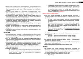 3
Diarreia Aguda na Infância | Emerson Casimiro 2018.2
 Mesmo com a cobertura vacinal para rotavírus, esse agente continua sendo a
principal etiologia de doença diarreica aguda na infância. Isso ocorre porque
esse vírus possui 7 sorotipos, sendo 4 destes relacionados com infecções em
humanos.
 A vacinação pode ser feita com a monovalente ou com a tetravalente. Como
90% das infecções ocorrem pelo sorotipo A ou 1, a vacina disponibilizada pelo
Ministério da Saúde – monovalente – cobre somente o tipo A.
 A tetravalente, no entanto, disponível apenas na rede privada, cobre os 4
sorovares. Ainda assim, mesmo nas crianças que recebem essa cobertura
maior, o principal agente continua sendo o rotavírus.
 O objetivo da vacina não é erradicar o rotavírus, mas prevenir a primo-infecção
causada pela cepa mais virulenta, responsável por um quadro mais grave e
que evolui com desidratação em menos de 24 horas.
 Após a vacinação em massa, as hospitalizações por doença diarreica aguda
diminuíram em média, 30%.
 Portanto, em crianças abaixo de 2 anos, devemos sempre primeiro pensar na
hipótese de uma etiologia viral e afastar infecção por Escherichia coli
patogênica.
 Sazonalidade para infecções por rotavírus: inverno (países temperados) e todo
ano (países tropicais).
SECRETORA
 Nos maiores de 2 anos, no entanto, a incidência das infecções por vírus diminui
bastante e as infecções por Escherichia coli enterotoxigênica se configuram
como a principal etiologia.
 A E. coli enterotoxigênica (ECET) se configura como a principal causa de
diarreia bacteriana em todas as faixas etárias: junto com o rotavírus constituem
25% das causas de diarreia.
 Essa bactéria exibe comportamento fisiopatológico típico das diarreias
secretoras e é o agente envolvido na denominada diarreia do viajante (infecção
adquirida em trânsito pelo consumo de água ou alimentos contaminados).
 Provoca diarreias volumosas, autolimitadas, durando 2-5 dias no máximo e
NÃO PROVOCA FEBRE!
 Mecanismo etiopatogênico:
 No enterócito, toxinas bacterianas são liberadas e promovem a ativação
de segundo mensageiros intracelulares (como os nucleotídeos cíclicos
AMPc, GMPc e o cálcio) que desencadeiam uma cascata de
fosforilações intracelulares.
 O final dessas reações culmina com a ativação de uma bomba de sódio-
potássio ATPase dependente no enterócito levando ao transporte ativo
de sódio para o lúmen intestinal em troca de íons Cloro. Sendo o sódio
um soluto osmoticamente ativo traz consigo água. Esse mecanismo
torna a diarreia secretora o tipo caracterizado por maior volume fecal e
com sódio fecal elevado (>70mEq/L)2
.
2
Na aula: (>10mEq/L), no Nelson (>70mEq/L)
 Um outro agente responsável por diarreias secretoras que levam a
desidratação e choque hipovolêmico em 24 horas é o Vibrio cholerae, causador
da Cólera.
 No Brasil, a última epidemia data de 1998, mas ainda constitui grande
causa de mortalidade no sudeste asiático (Índia, Bangladesh, Paquistão,
Sri Lanka).
 É uma diarreia de grande volume, com fezes riziformes (“em água de
arroz”) devido ao grande volume e consequente desintegração das
fezes, além de odor fétido devido a liberação de KOH (peixe podre). Não
há dor abdominal ou febre.
 É uma das poucas situações onde a antibioticoterapia deve ser
empregada. A indicação formal é Sulfametoxazol + Trimetropim
(Bactrim®, Infectrim®).
 Na E. Coli enterotoxigênica, 2 toxinas estão relacionadas com seu mecanismo
etiopatogênico:
 Shiga like-1: ativa o mecanismo secretor via ativação de AMPc.
 Shiga like-2: ativa o mecanismo secretor via ativação de GMPc.
 As doenças diarreicas agudas por bactéria, exceto a enteropatogênica
começam por mecanismo secretor.
 A medida sanitária mais importante para erradicar a E. coli é a cloração da
água de baixo custo e alta eficácia.
 Apenas as subespécies da espécie E. coli não causam febre.
INVASIVA
 As bactérias que causam disenteria desencadeiam inicialmente um
mecanismo secretor e por isso, no início do quadro, não apresentam sangue e
muco. Apenas 48-72 horas do evento, inicia-se um mecanismo invasivo e
consequente aparecimento de sangue e muco nas fezes.
 Os agentes envolvidos nesse mecanismo diarreico são:
 Shiguella spp
 