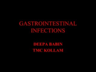 GASTROINTESTINAL INFECTIONS DEEPA BABIN TMC KOLLAM 