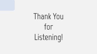 Thank You
for
Listening!
 