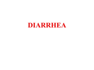DIARRHEA
 