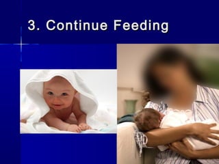 3. Continue Feeding3. Continue Feeding
 