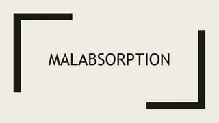MALABSORPTION
 