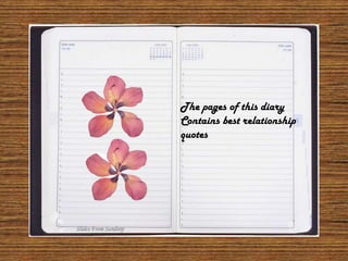 The pages of this diary Contains best relationship quotes 