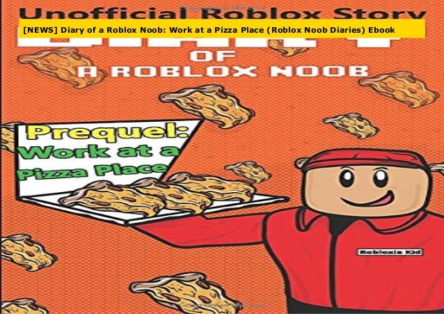 News Diary Of A Roblox Noob Work At A Pizza Place Roblox Noob Dia - roblox pizza place poster codes