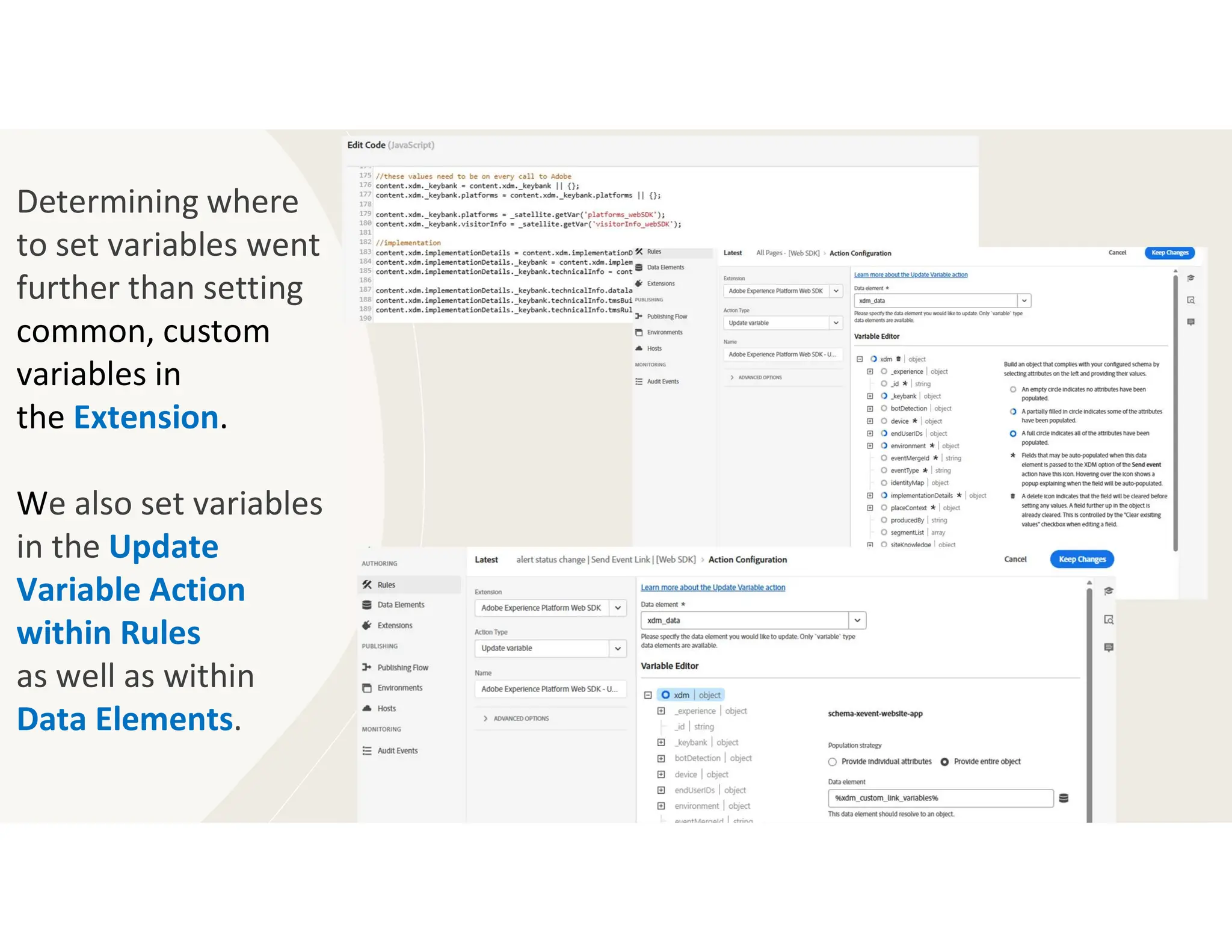 Determining where
to set variables went
further than setting
common, custom
variables in
the Extension.
We also set variables
in the Update
Variable Action
within Rules
as well as within
Data Elements.
 