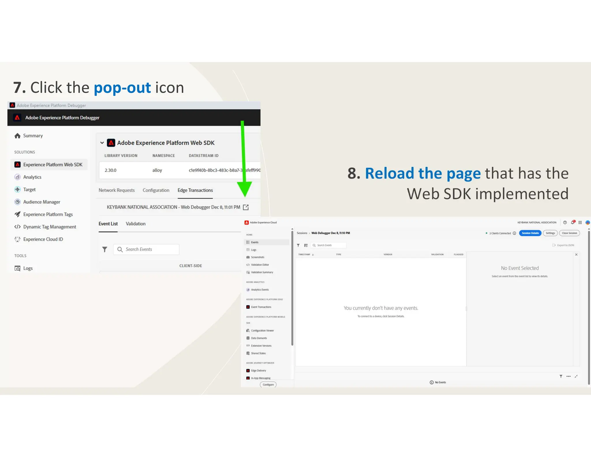 7. Click the pop-out icon
8. Reload the page that has the
Web SDK implemented
 
