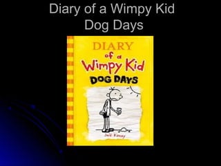 Diary of a Wimpy Kid
      Dog Days
 
