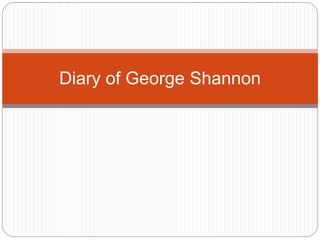 Diary of George Shannon
 