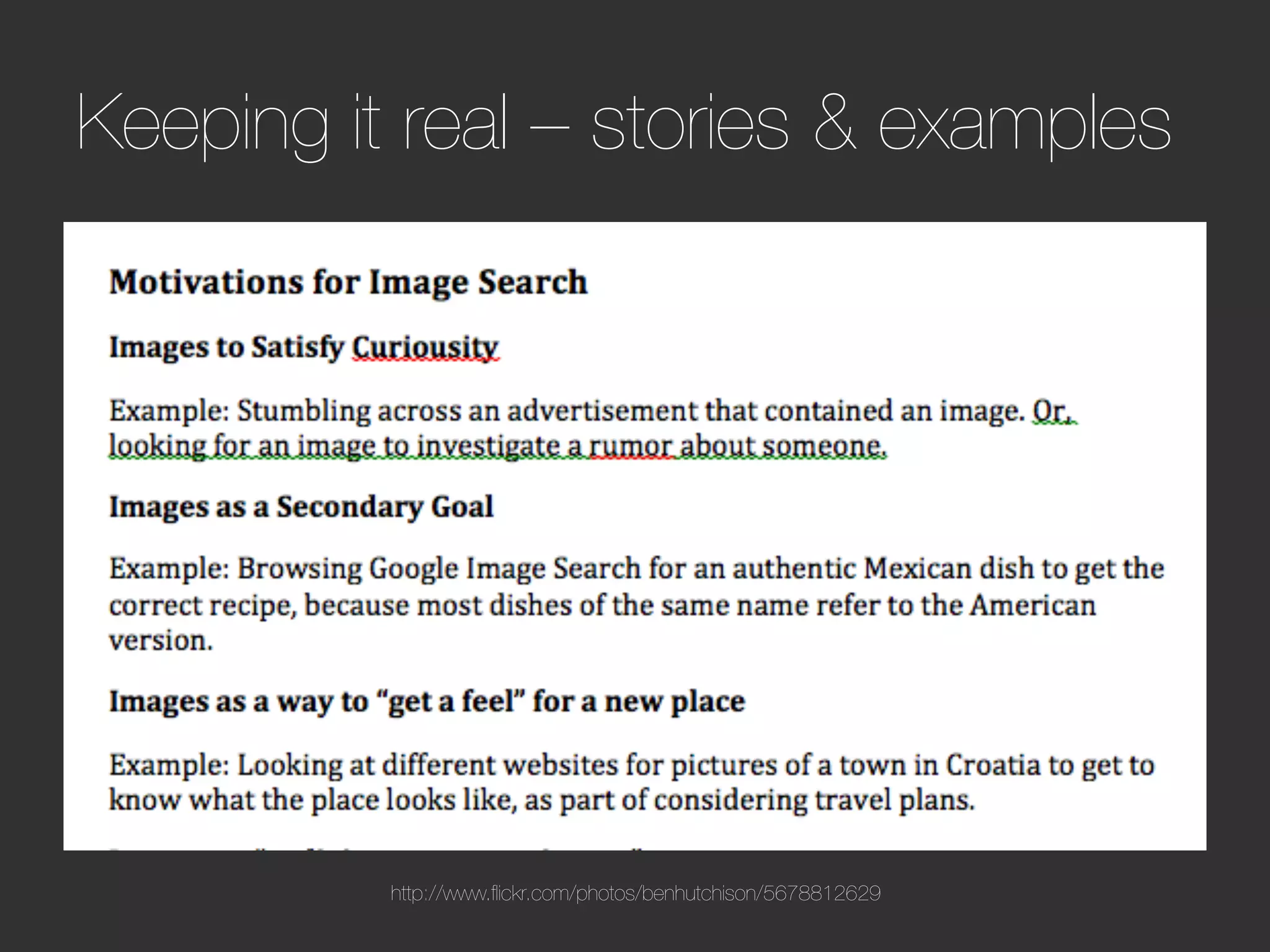 Keeping it real – stories & examples




          http://www.ﬂickr.com/photos/benhutchison/5678812629
 