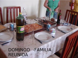DOMINGO  -FAMILIA REUNIDA 