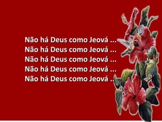 Não há Deus como Jeová ...
Não há Deus como Jeová ...
Não há Deus como Jeová ...
Não há Deus como Jeová ...
Não há Deus como Jeová ...
 