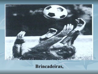 Brincadeiras, 